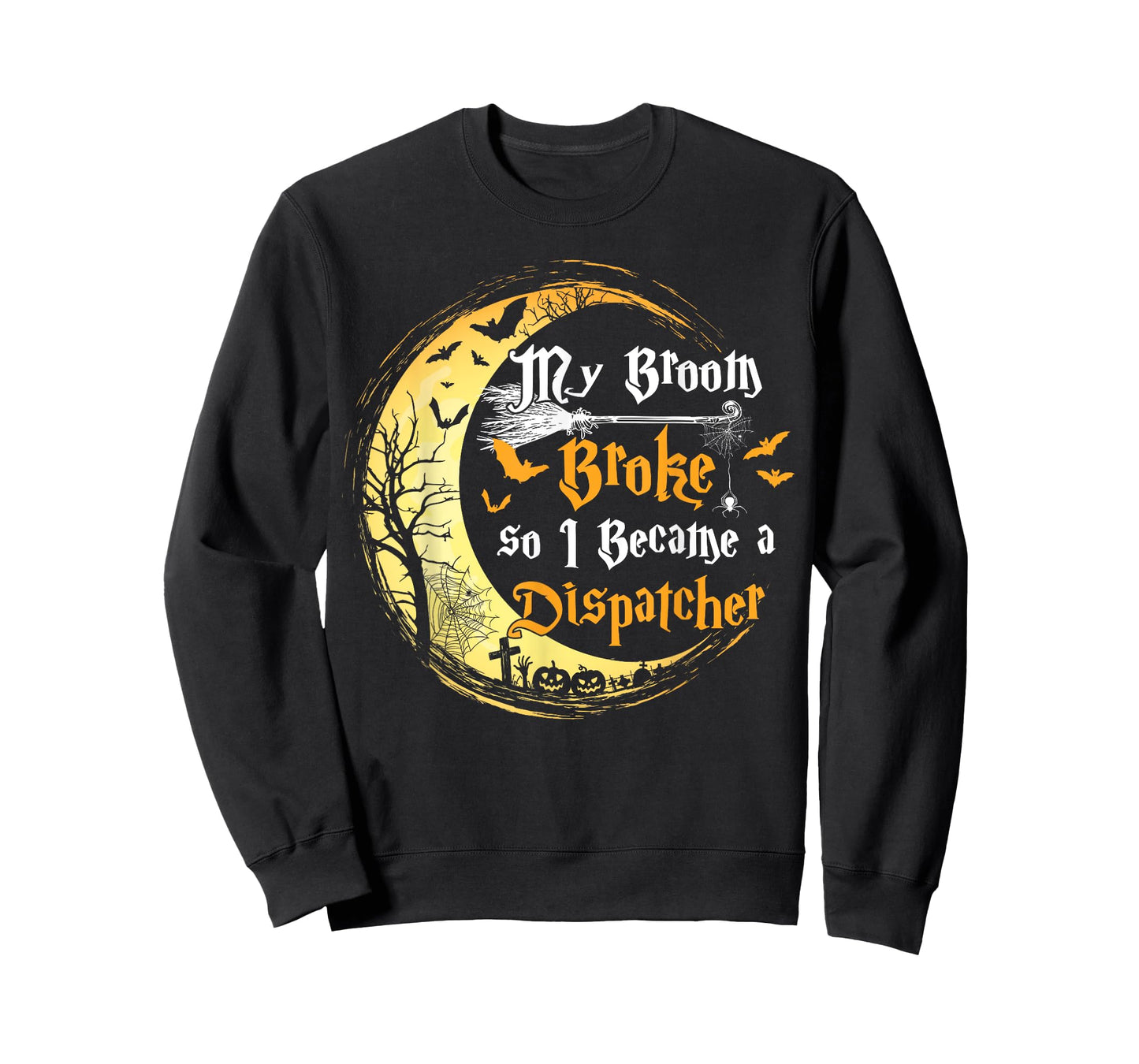 My Broom is broke so I became a Dispatcher Halloween Tshirt
