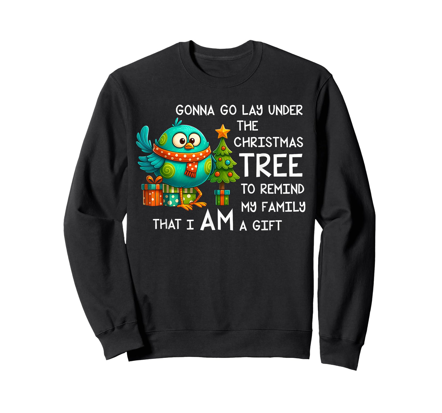 Bird Gonna Go Lay Under The Christmas Tree Funny Family Xmas T-Shirt