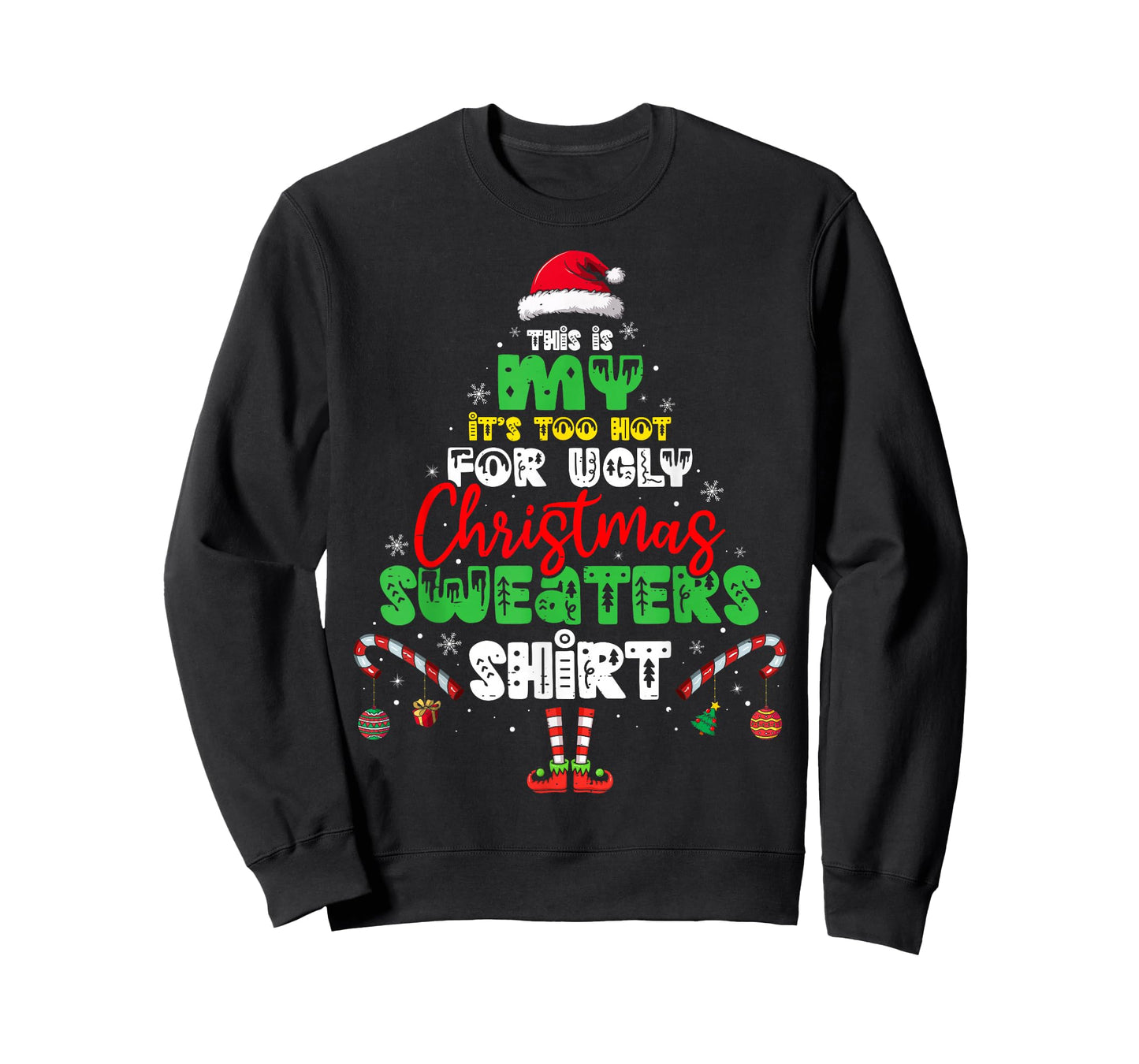 It's Too Hot for Ugly Christmas Shirt Funny Xmas Men Women T-Shirt