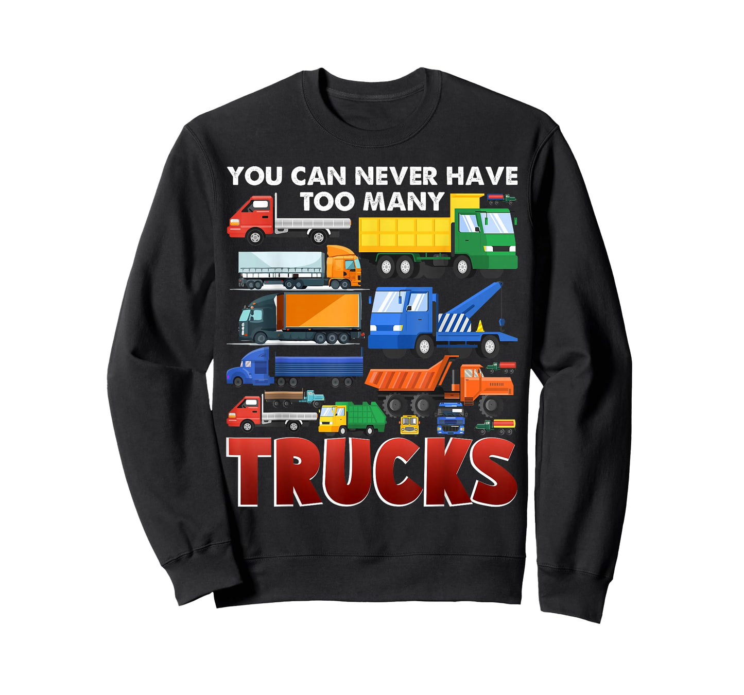 You Can Never Have Too Many Trucks Construction Trucks Boys T-Shirt