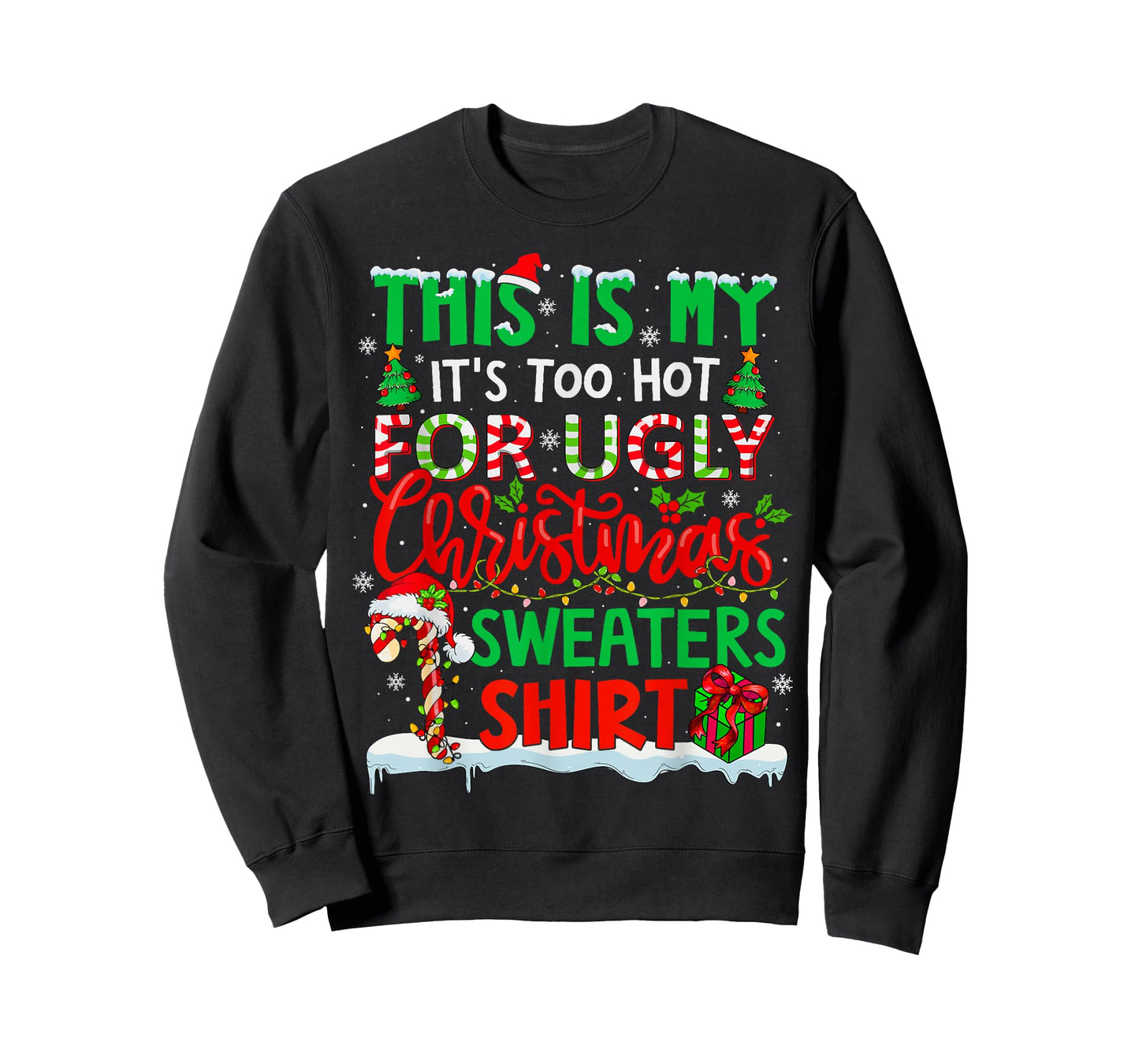 This is My Its Too Hot for Ugly Christmas Sweaters Family T-Shirt