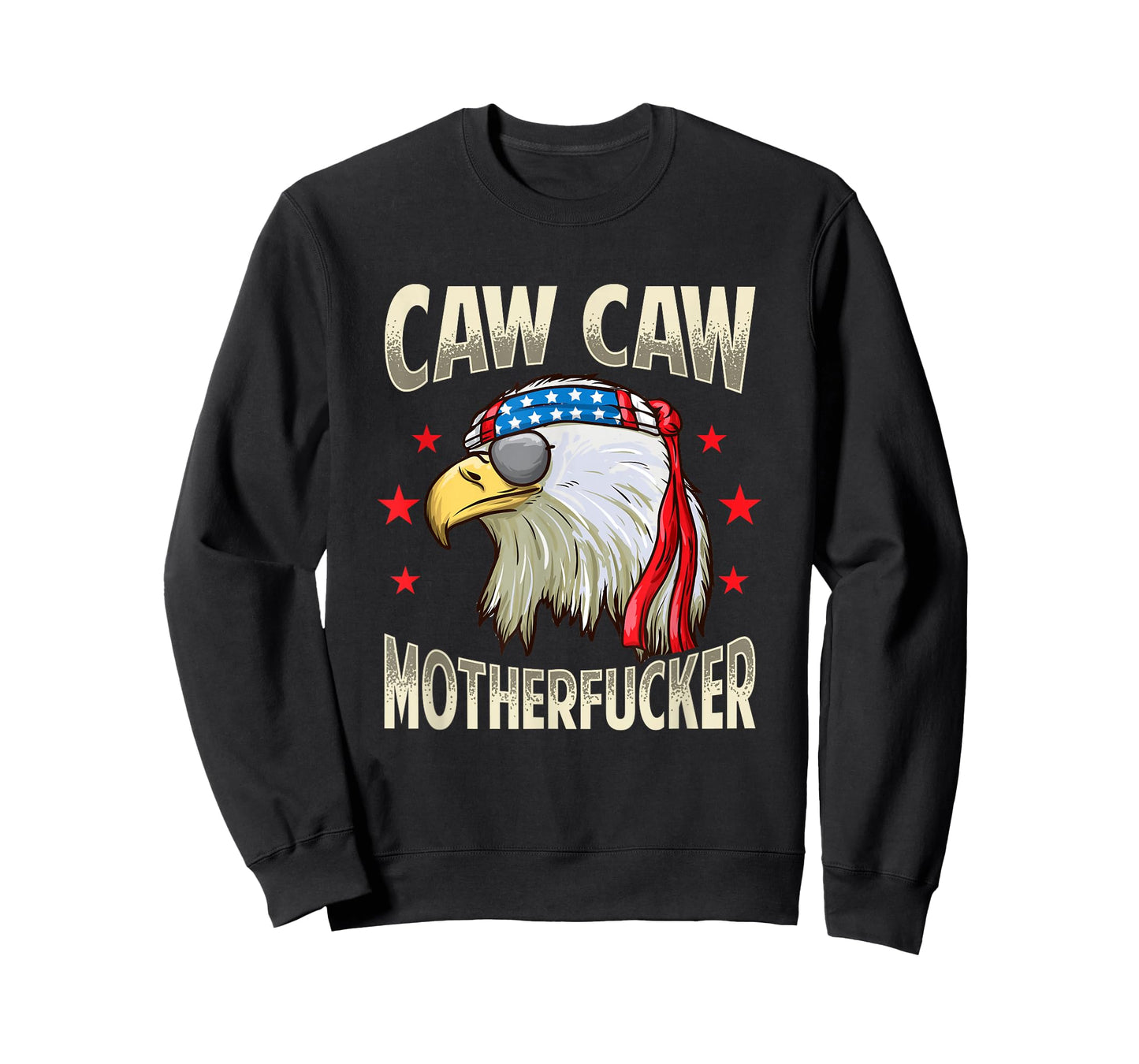 Caw Motherfucker! Funny 4th of July Patriotic Gift T-Shirt
