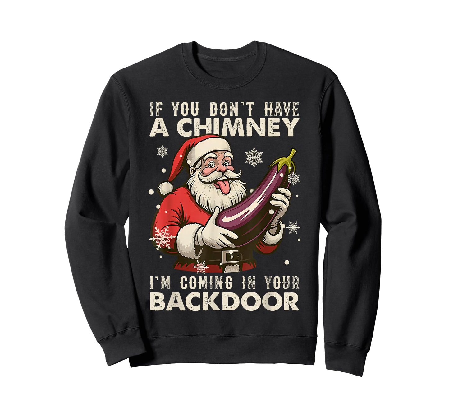 Santa If You Dont Have A Chimney Im Coming in Your Backdoor T-Shirt