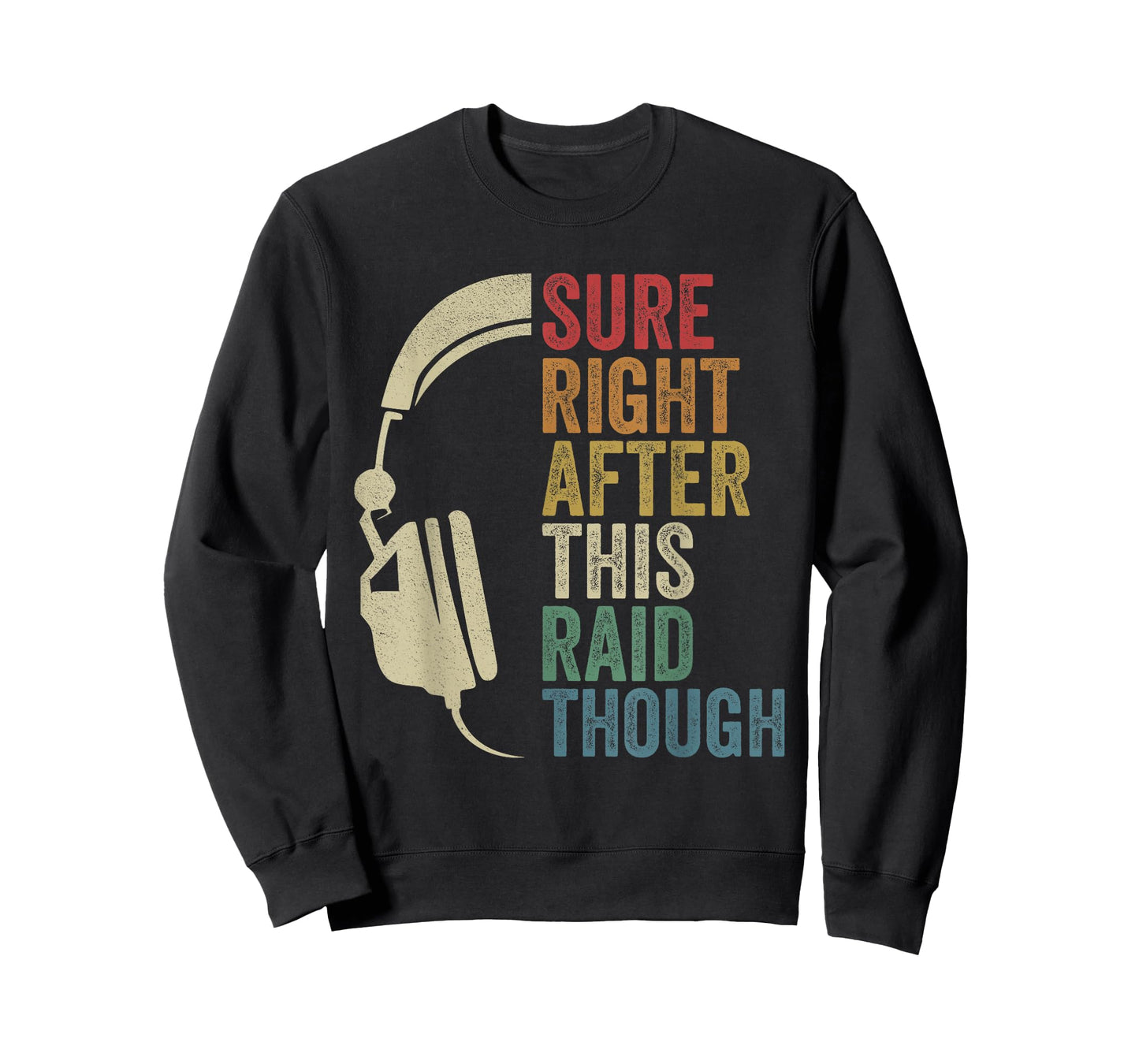 Sure Right After This Raid Though Raiding Guild MMORPG Gamer T-Shirt