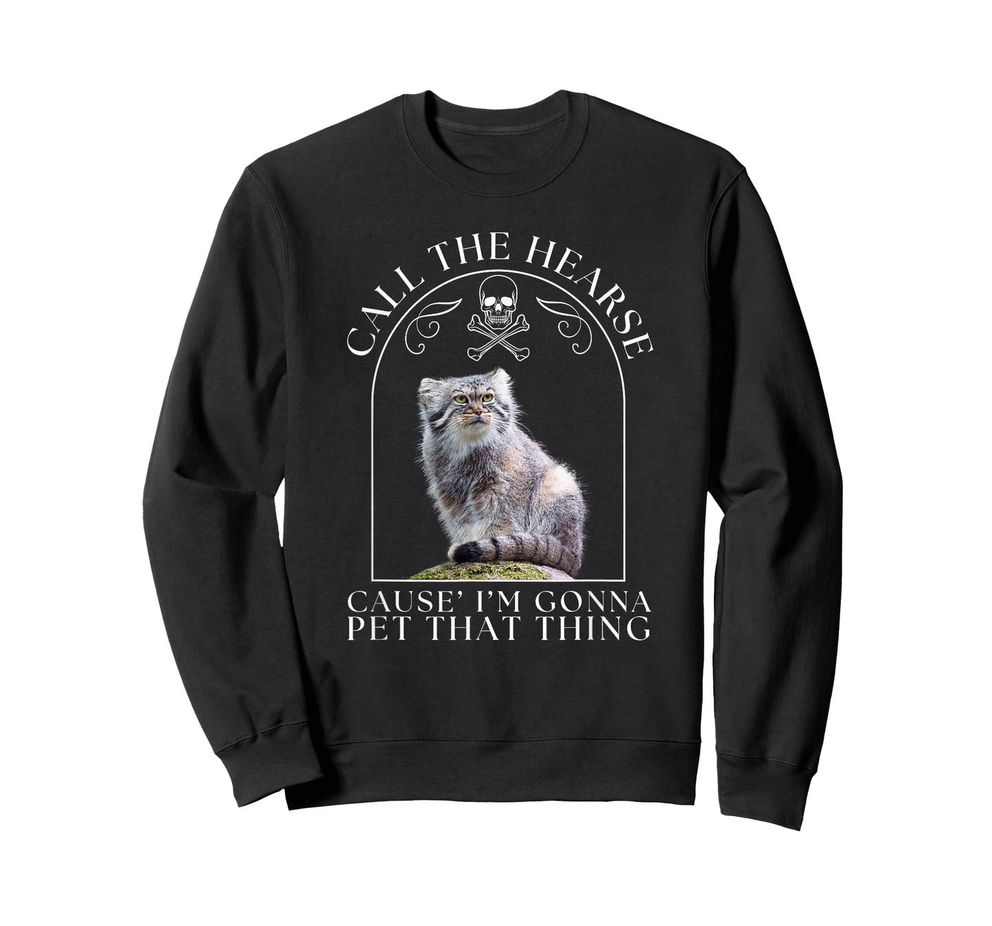 Pallas's Cat Call The Hearse Cause' I'm Gonna Pet That Thing Men Women T-Shirt