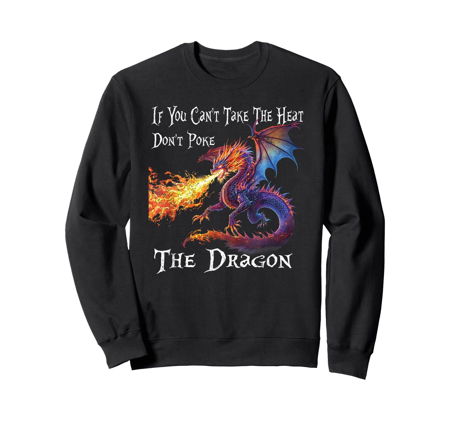 If You Can't Take The Heat Don't Poke The Dragon T-Shirt