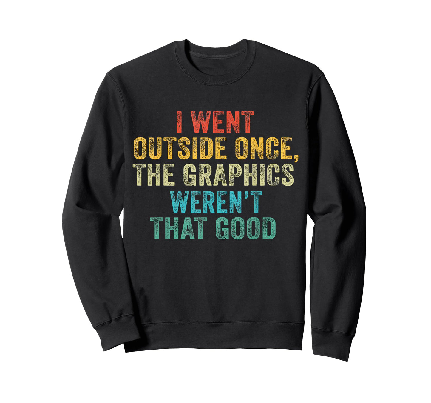 Funny I Went Outside Once, Graphics Weren't That Good Video T-Shirt