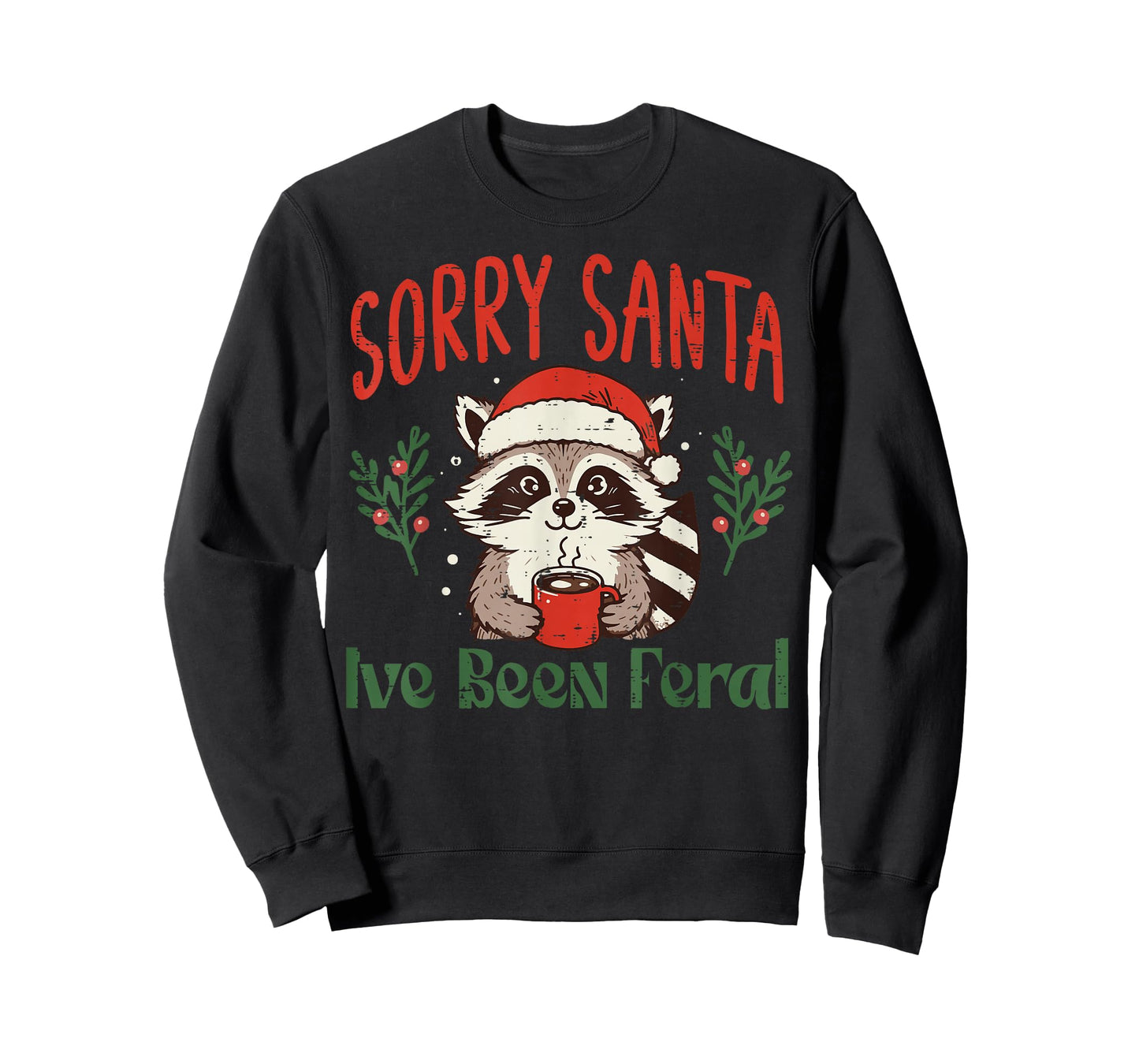 Christmas Sorry Santa Ive Been Feral Xmas Women Kids Men T-Shirt
