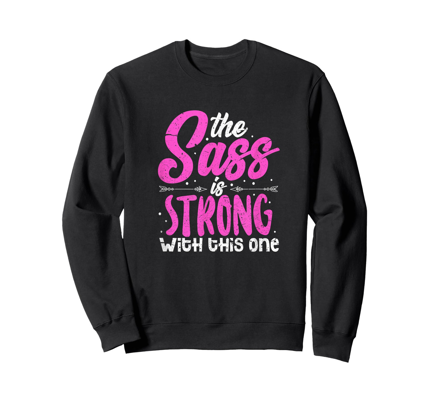 The Sass Is Strong With This One T-Shirt