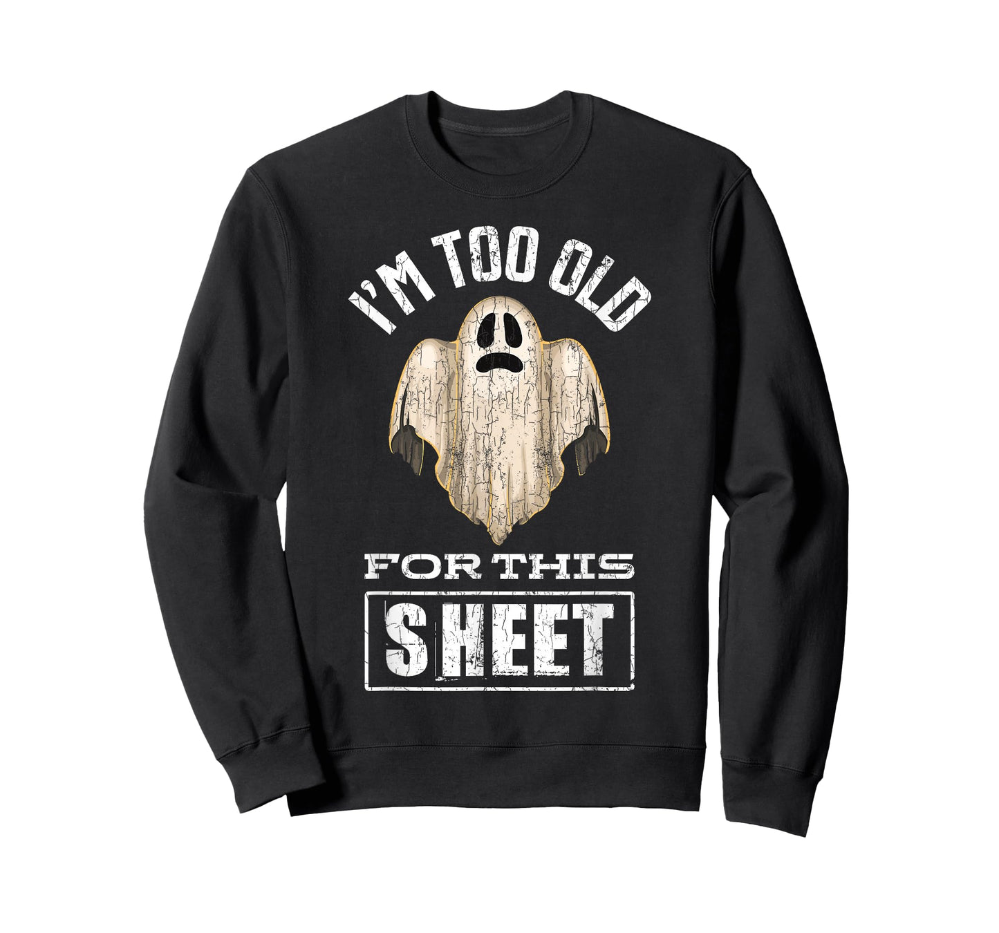 I'm Too Old For This Sheet Funny Halloween Ghost Graphic T-Shirt