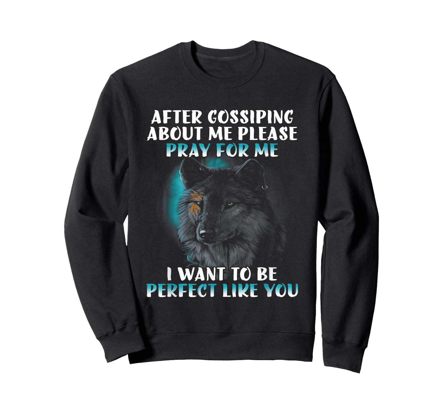 After gossiping about me please pray for me funny wolf T-Shirt