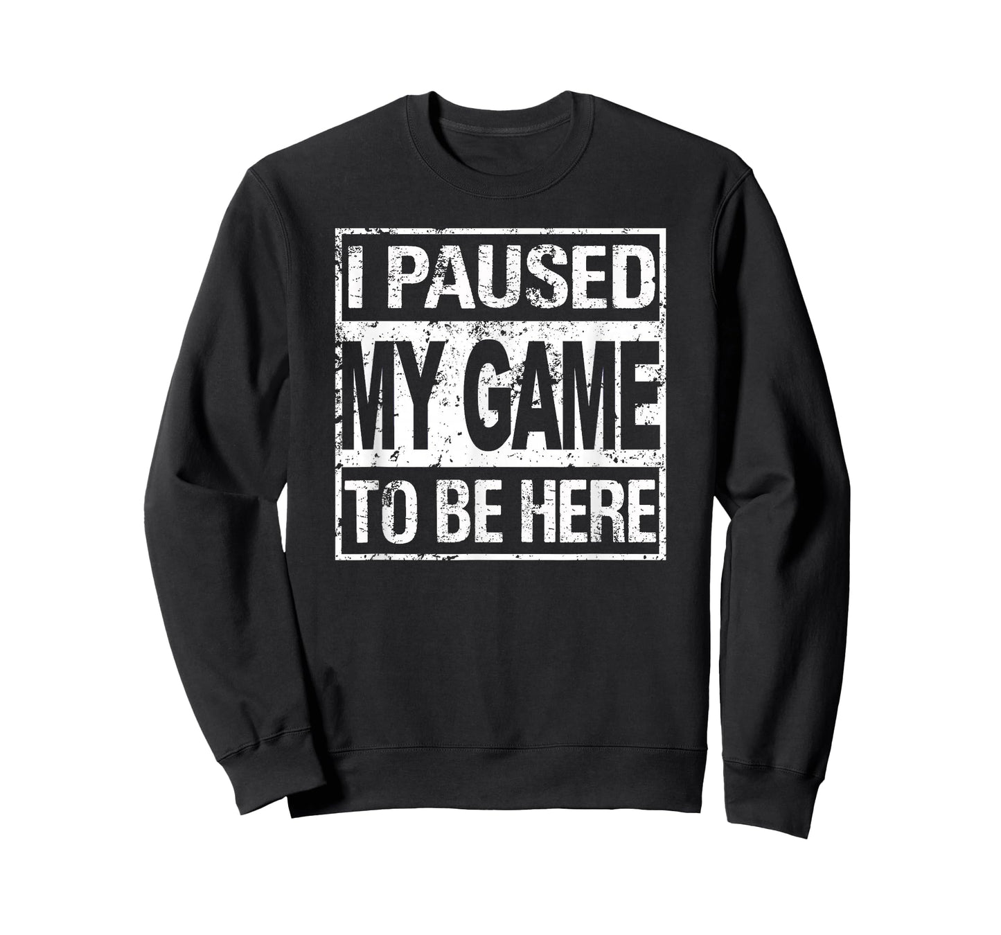 I Paused My Game To Be Here T Shirt Gamer T-Shirt