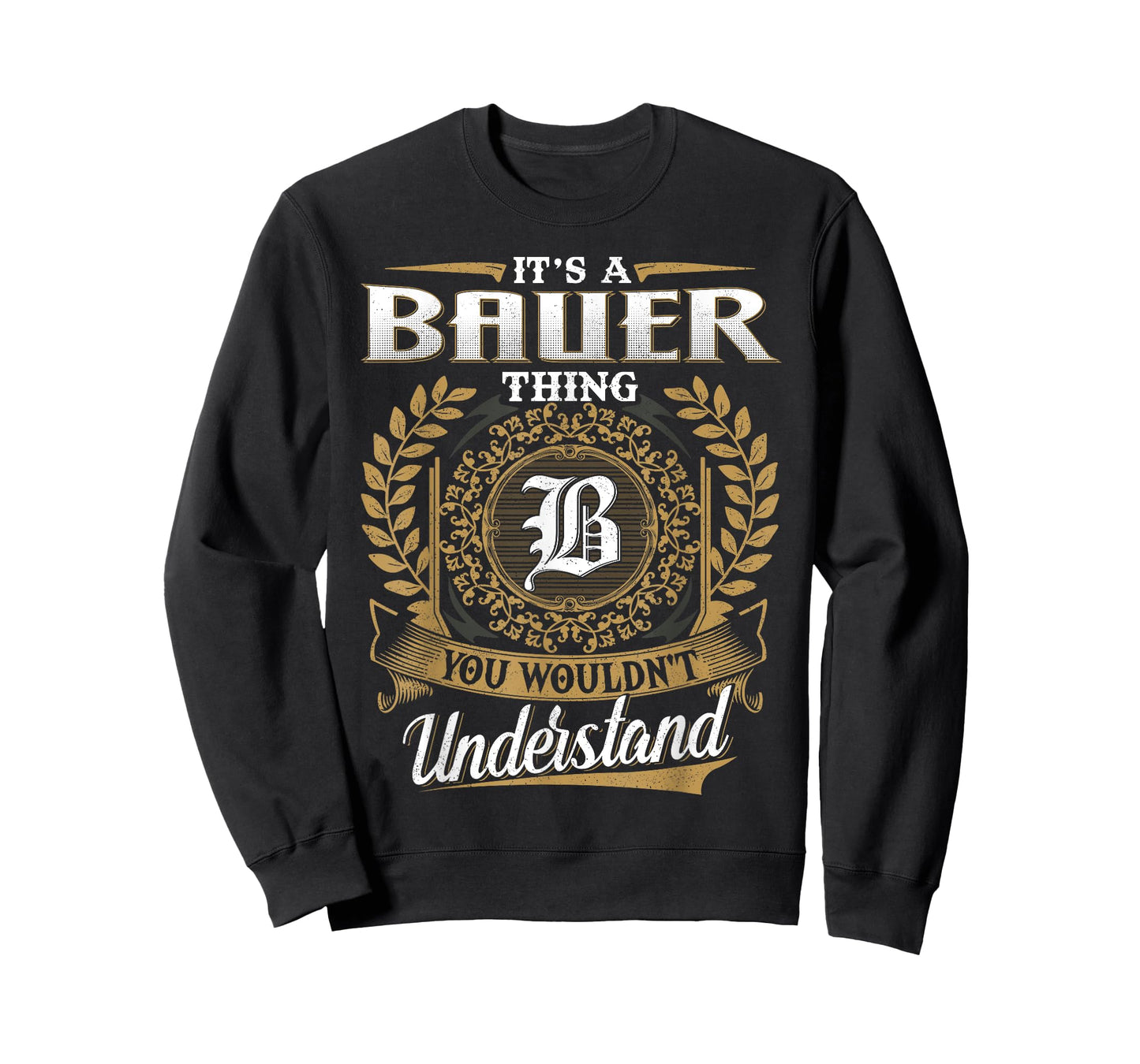 It's A BAUER Thing You Wouldn't Understand Name Classic T-Shirt