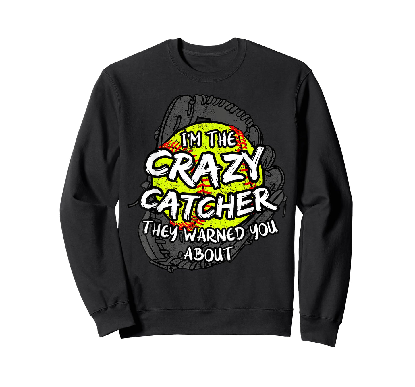 I'm The Crazy Catcher They Warned You About Softball T-Shirt