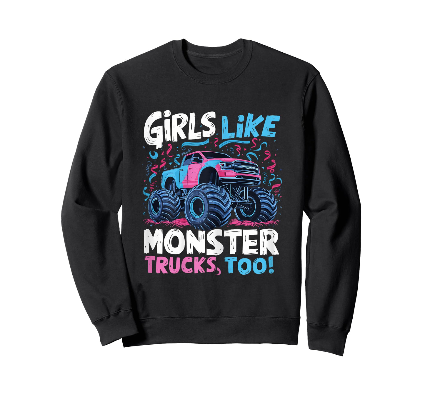 Monster Truck Girls Like Monster Trucks Too T-Shirt