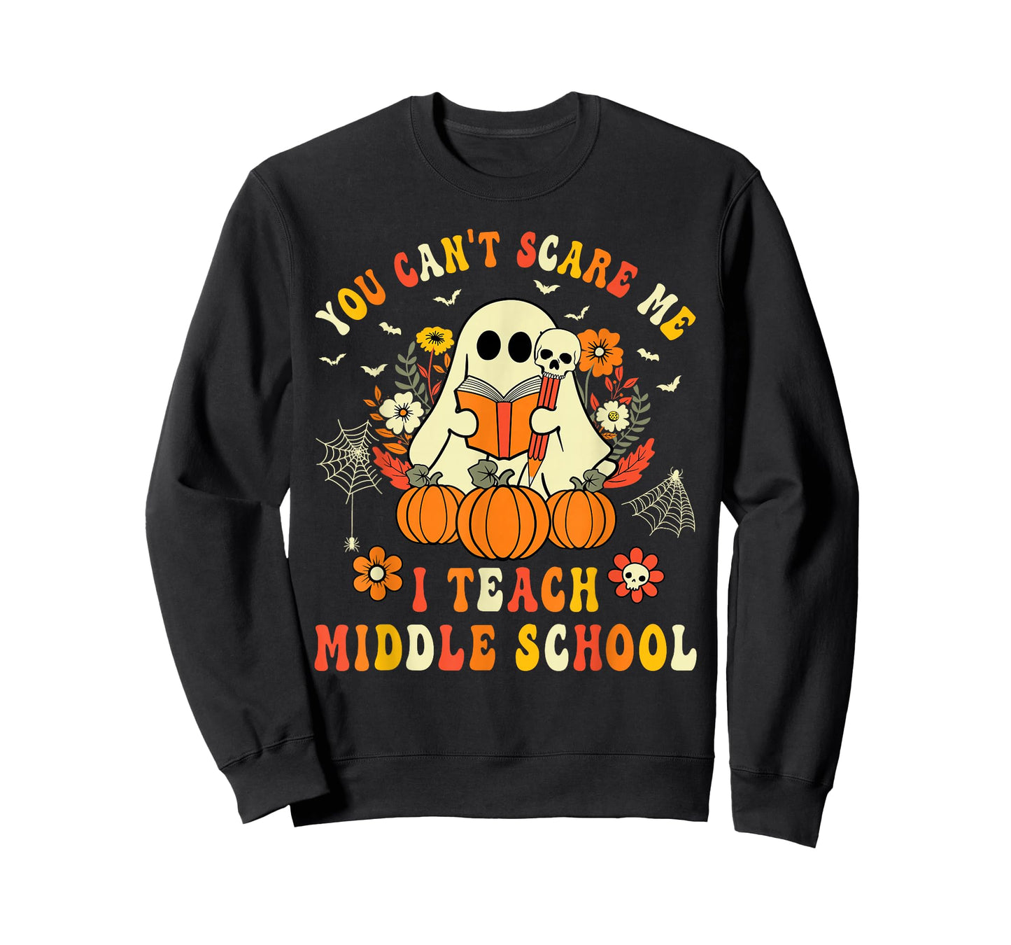 You Can't Scare Me I Teach Middle School Teacher Halloween T-Shirt