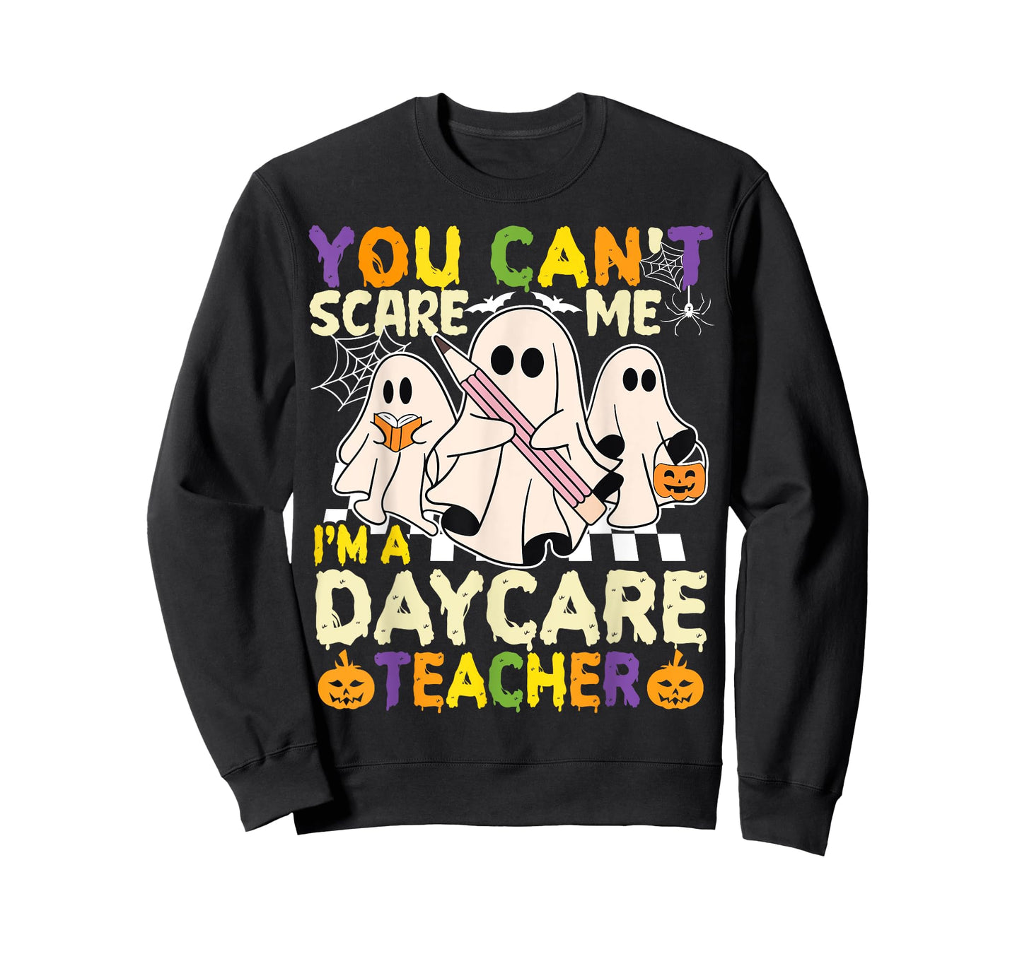 Halloween You Can't Scare Me I'm a Daycare Teacher Ghost T-Shirt