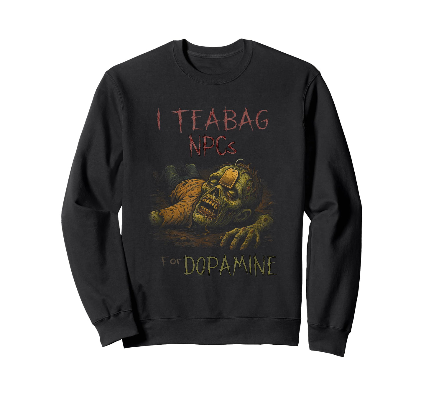 I Teabag NPCs for Dopamine - Funny Zombie Gamer Halloween T-Shirt