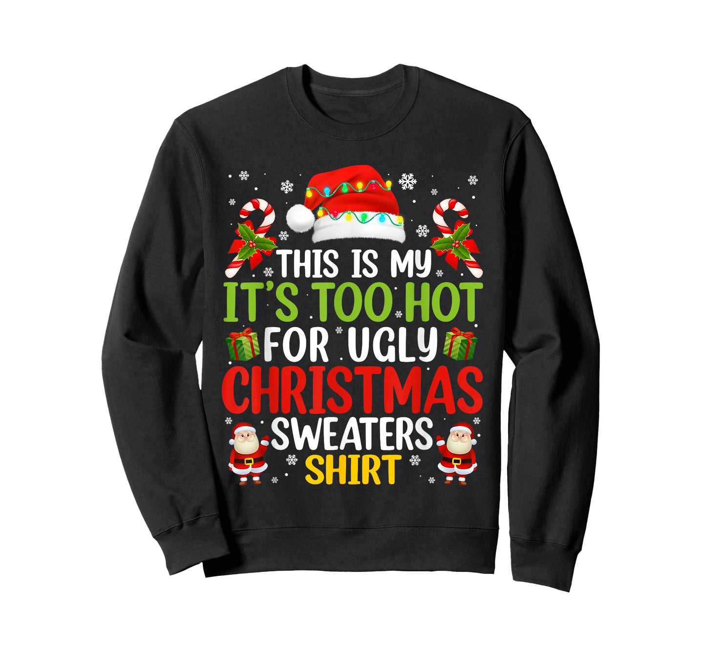 This is My Its Too Hot for Ugly Christmas Sweaters Men Women T-Shirt
