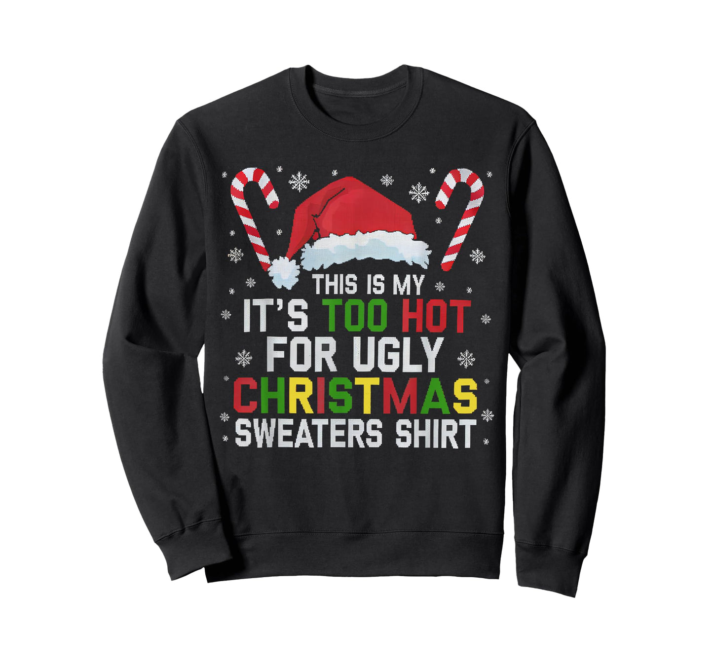 This Is My Its Too Hot For Ugly Christmas Sweaters men women T-Shirt