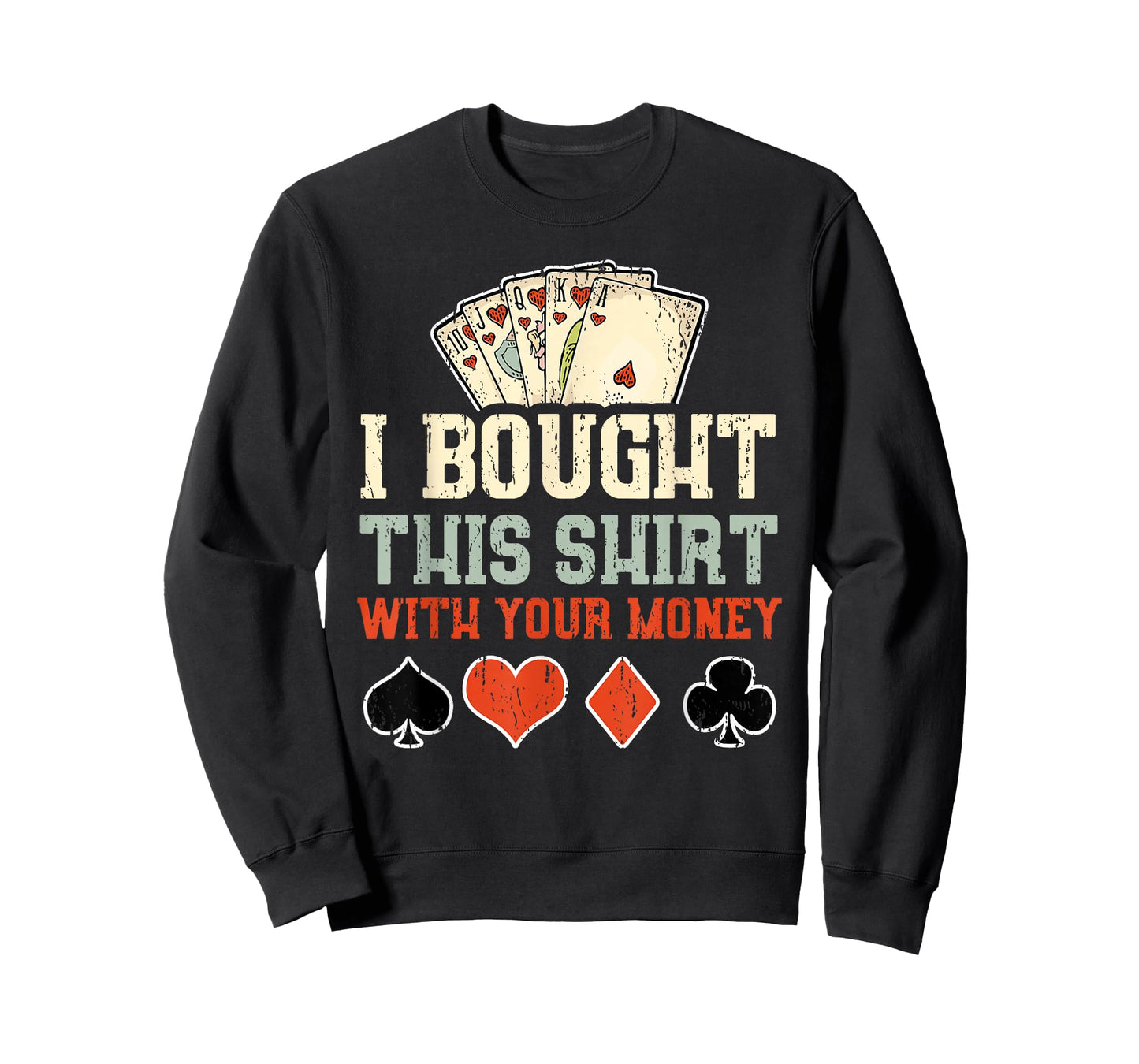 I Bought This With Your Money - Funny Poker Gift T-Shirt