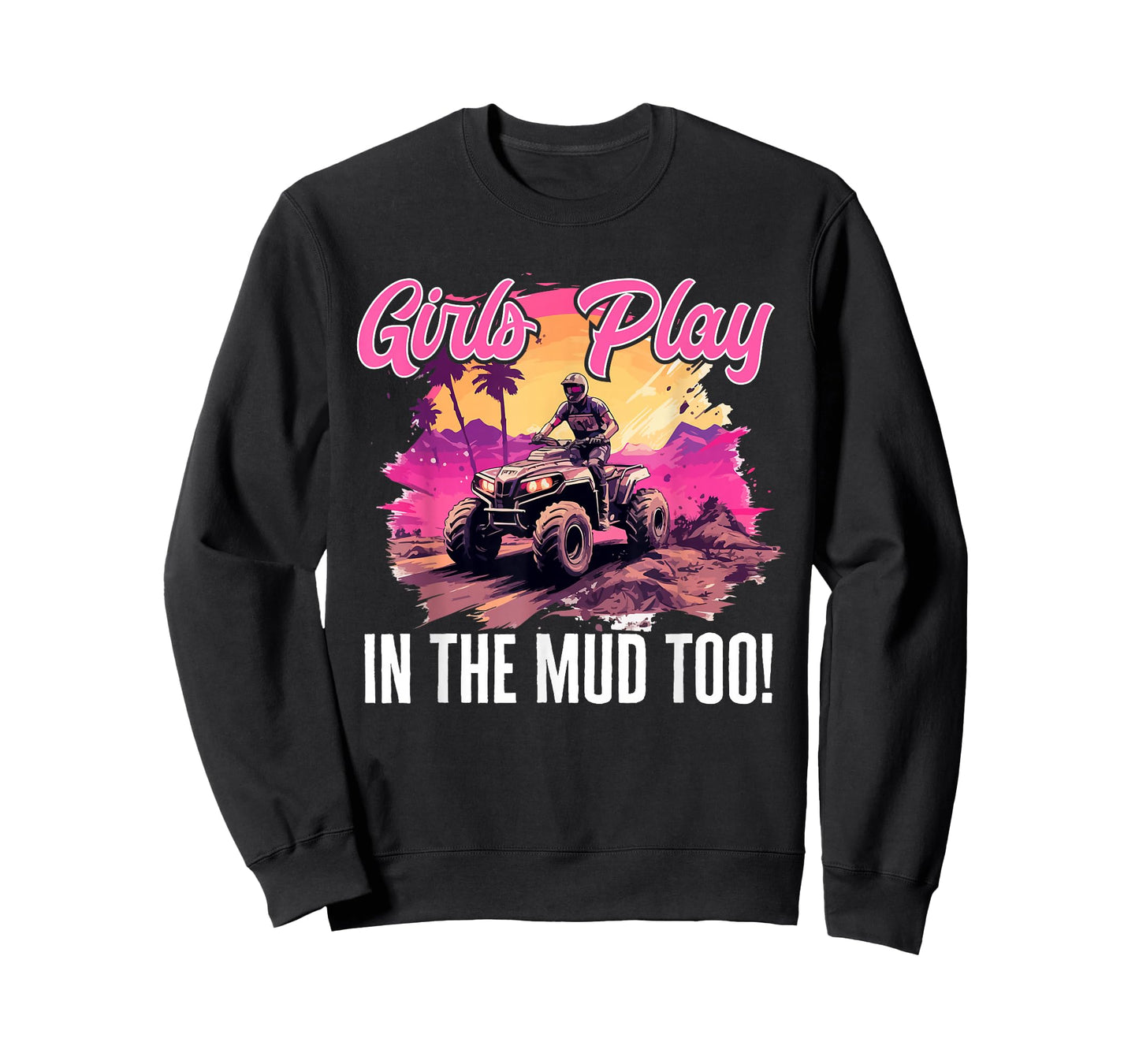 Quad ATV Woman Girl Girls Play in The mud Too! T-Shirt