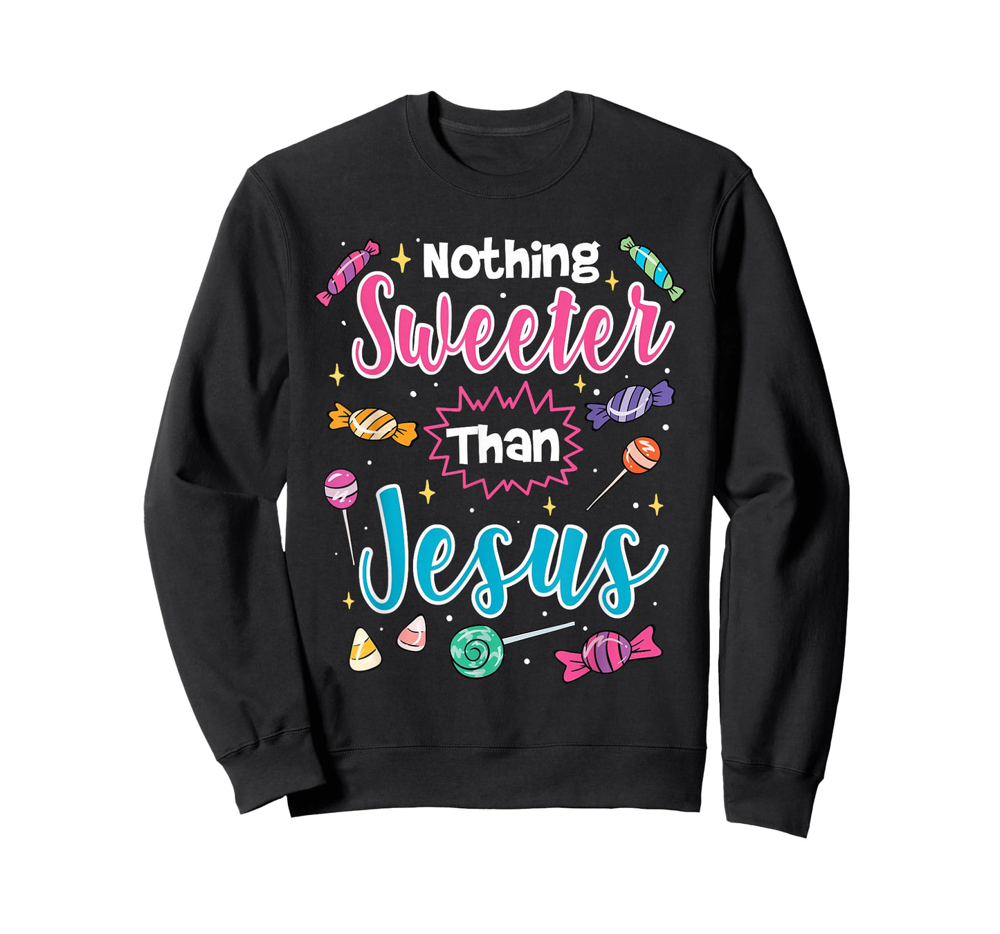 Nothing Sweeter Than Jesus Christian Faith Candy T-Shirt