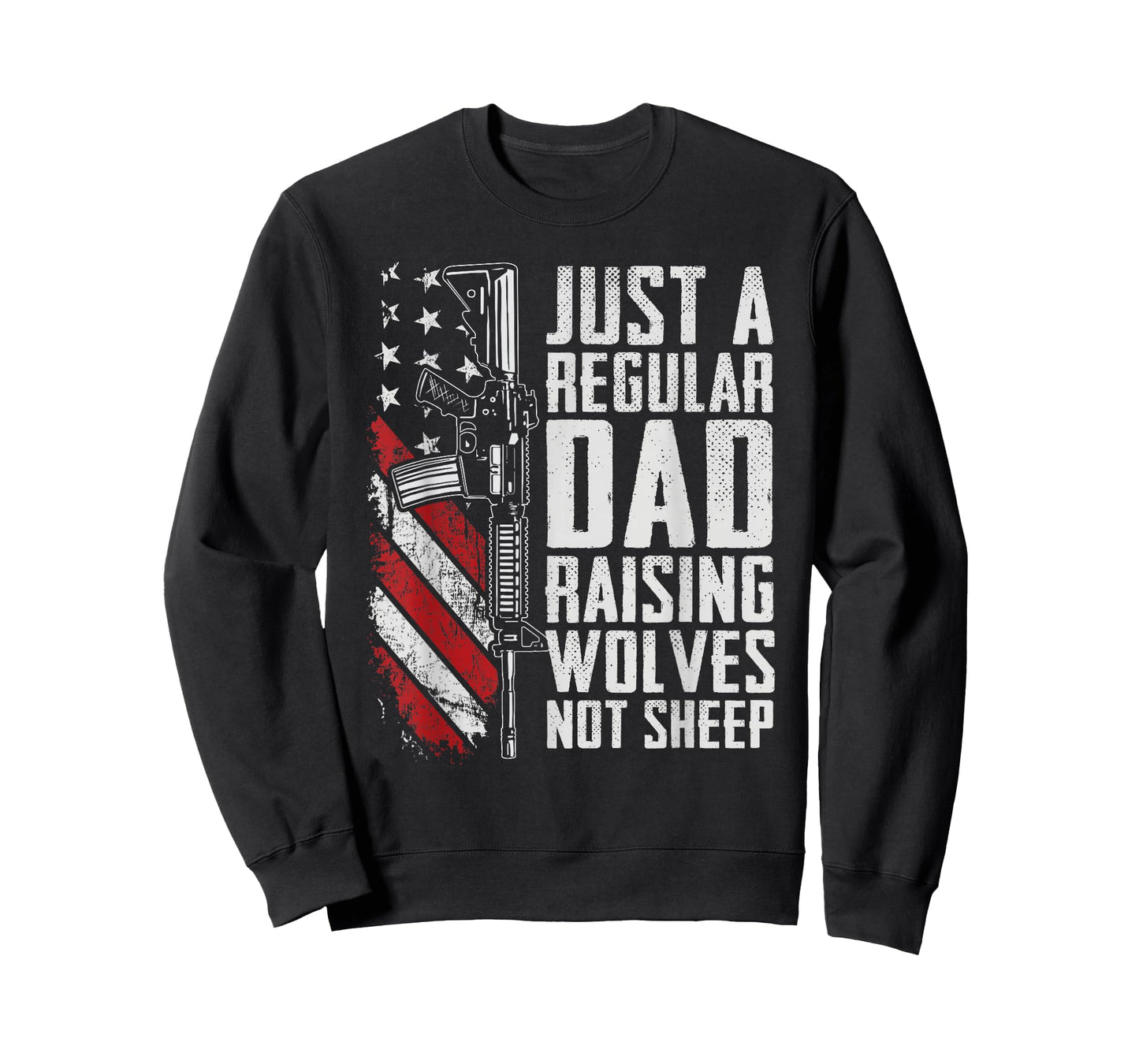 Just A Regular Dad Raising Wolves Not Sheep - USA Gun Flag T-Shirt