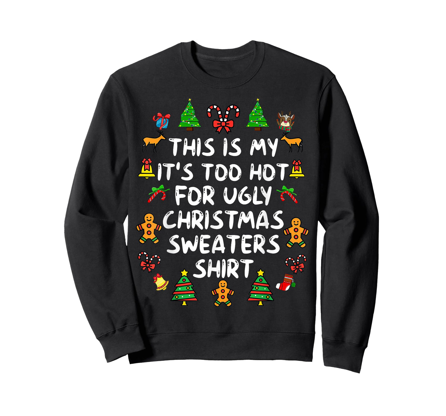 It's Too Hot for Ugly Christmas Shirt Funny Xmas Men Women T-Shirt