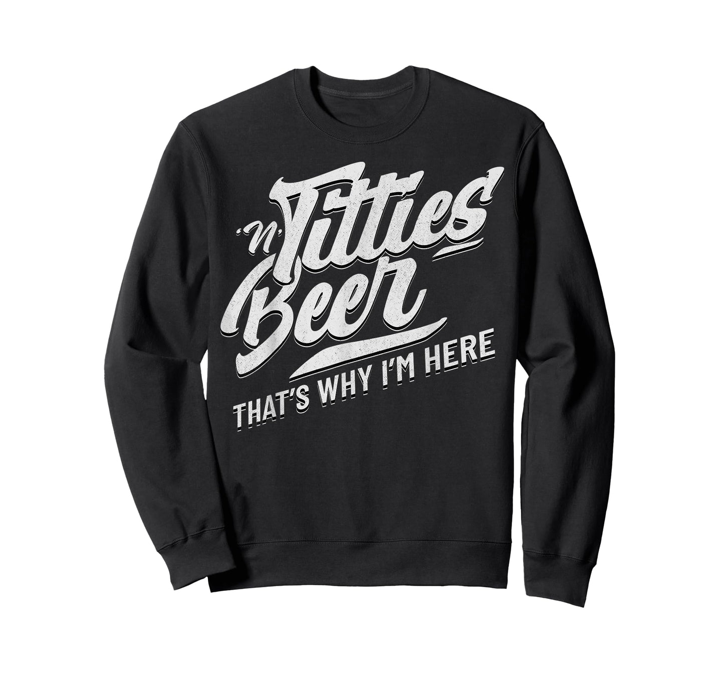 Titties and Beer That's Why I'm Here Funny Beer Lover Adult T-Shirt