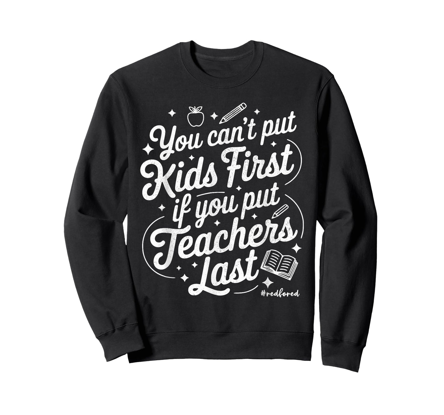 You Can't Put Kids First If You Put Teachers Last Red for Ed T-Shirt