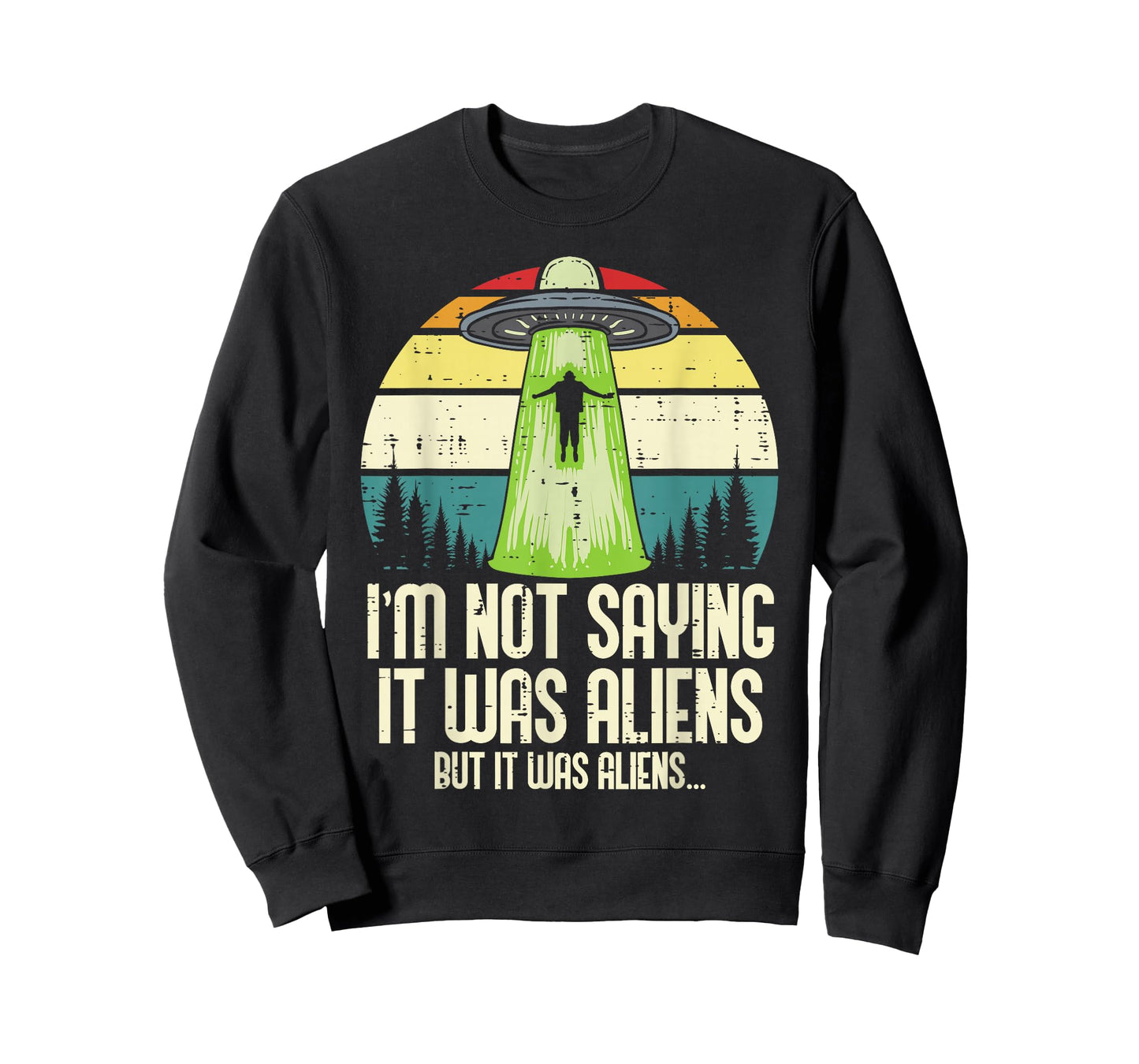 Not Saying It Was Aliens But Funny UFO Abduct Men Women Kids T-Shirt