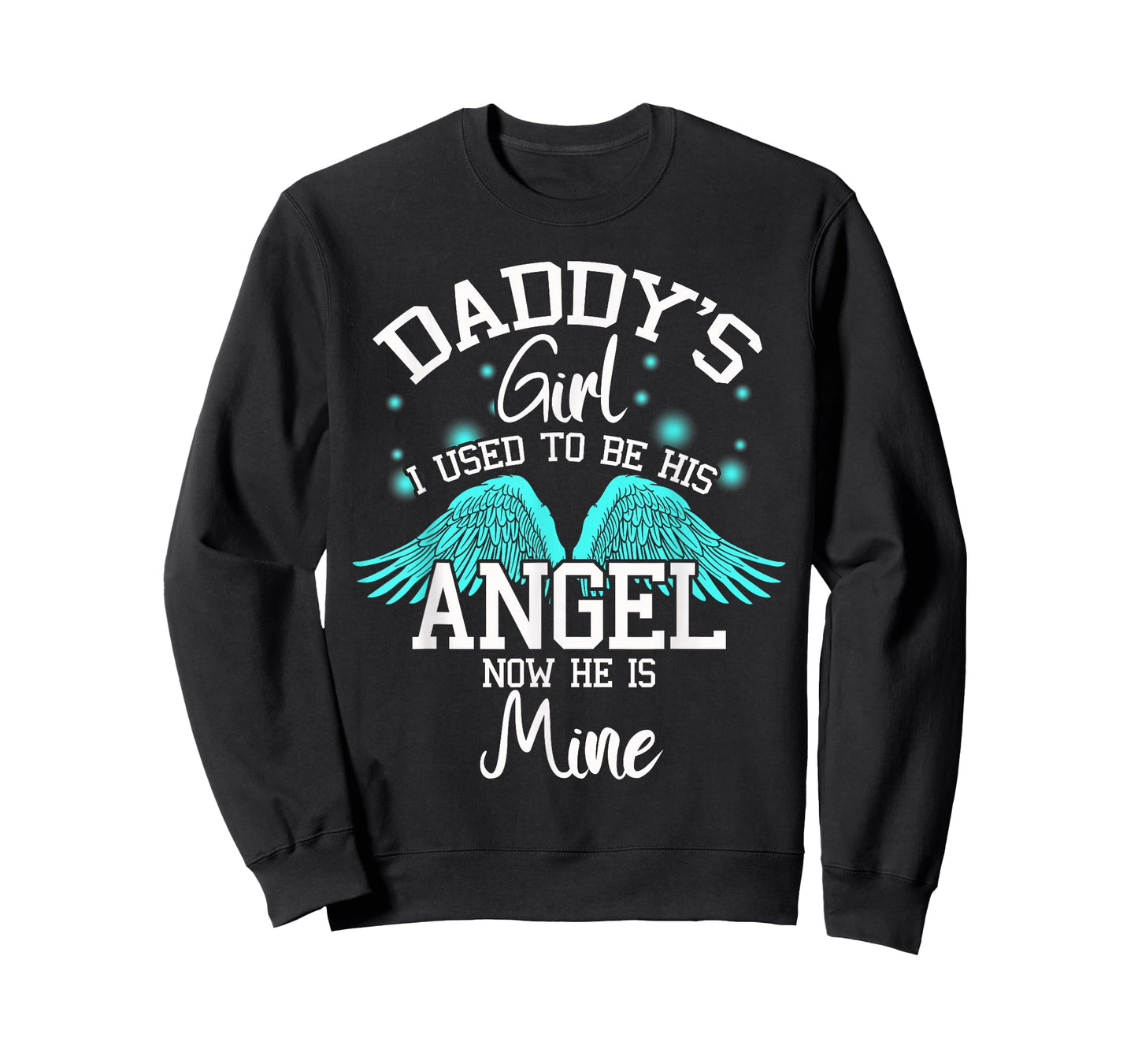 Daddy's Girl I Used to be His Angel Now He Is Mine- Daughter T-Shirt
