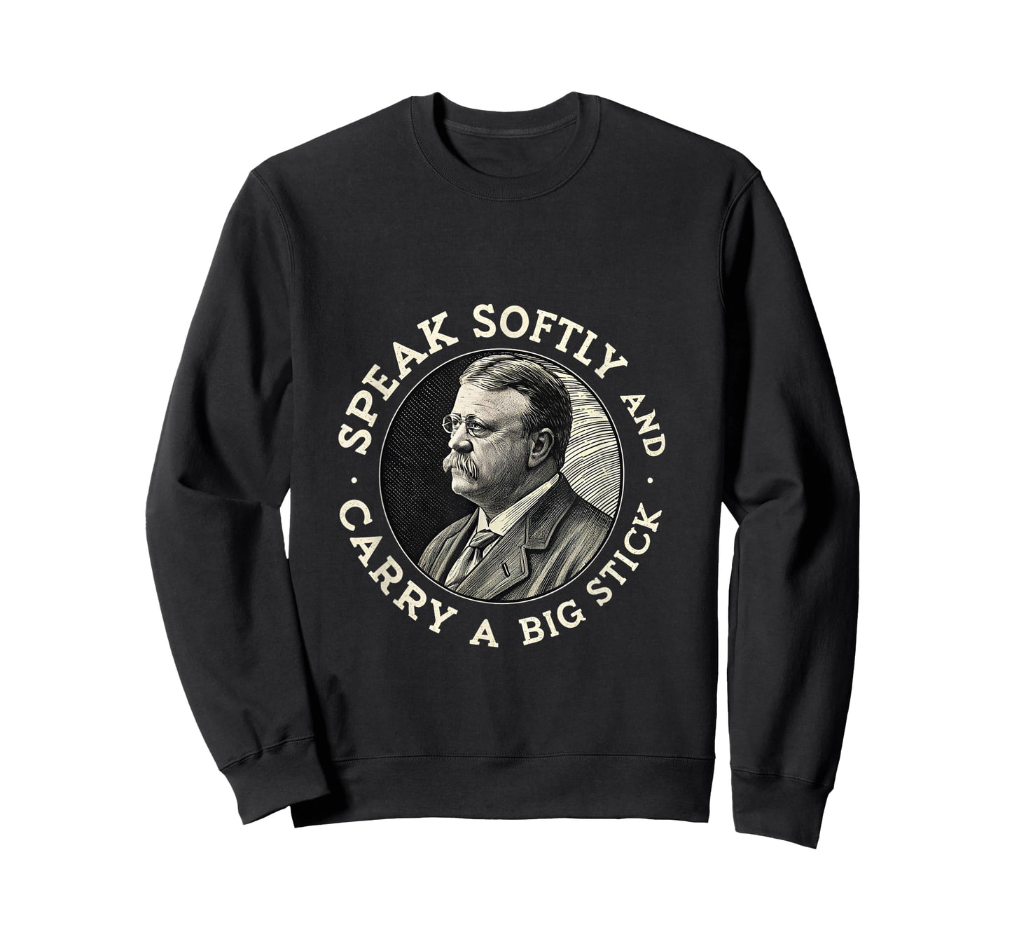 Speak Softly and Carry a Big Stick President Roosevelt USA T-Shirt