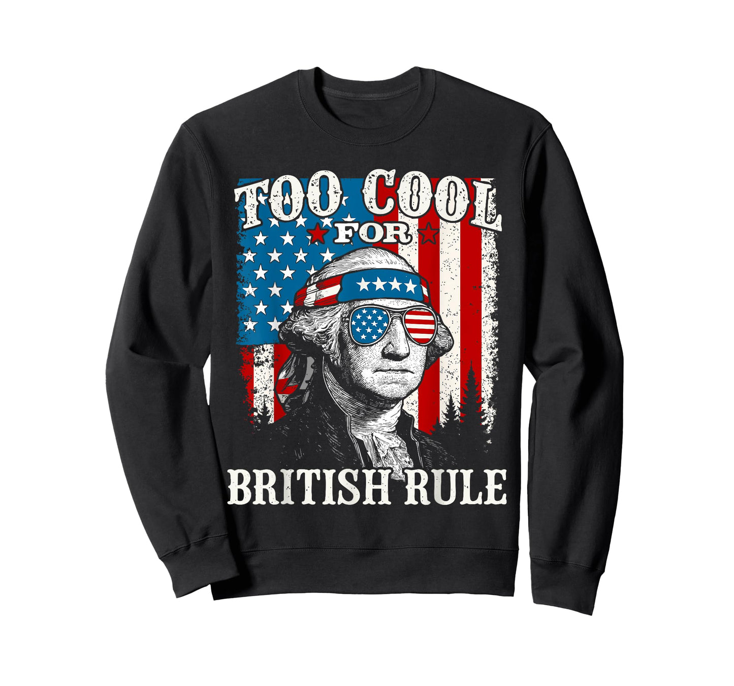 Too Cool For British Rule American Flag 4th of July T-Shirt