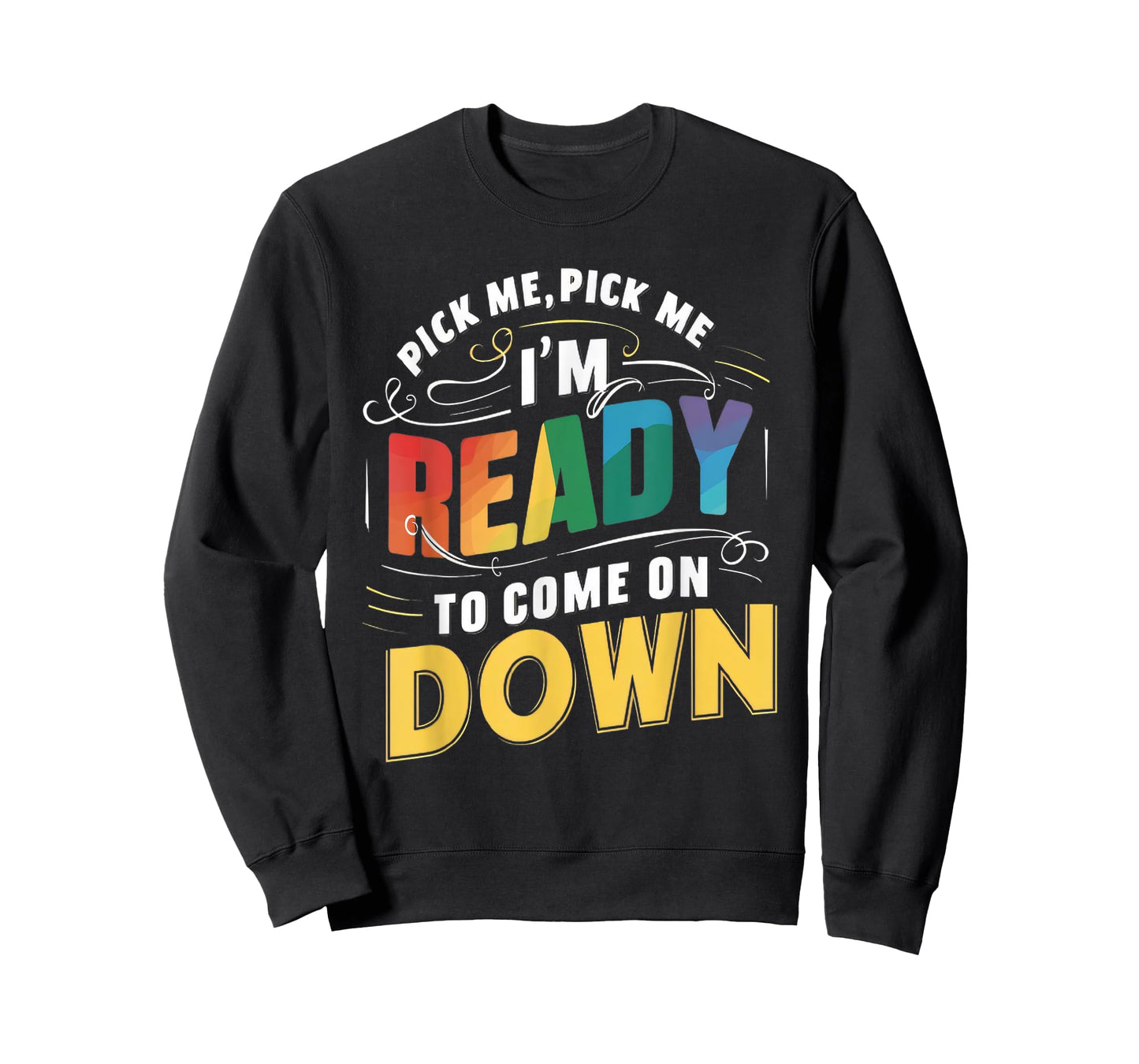 Eager Participant Quotes & Sayings Gear Pick Me Im Ready To Come On Down Funny Phrase T-Shirt, Small, Black