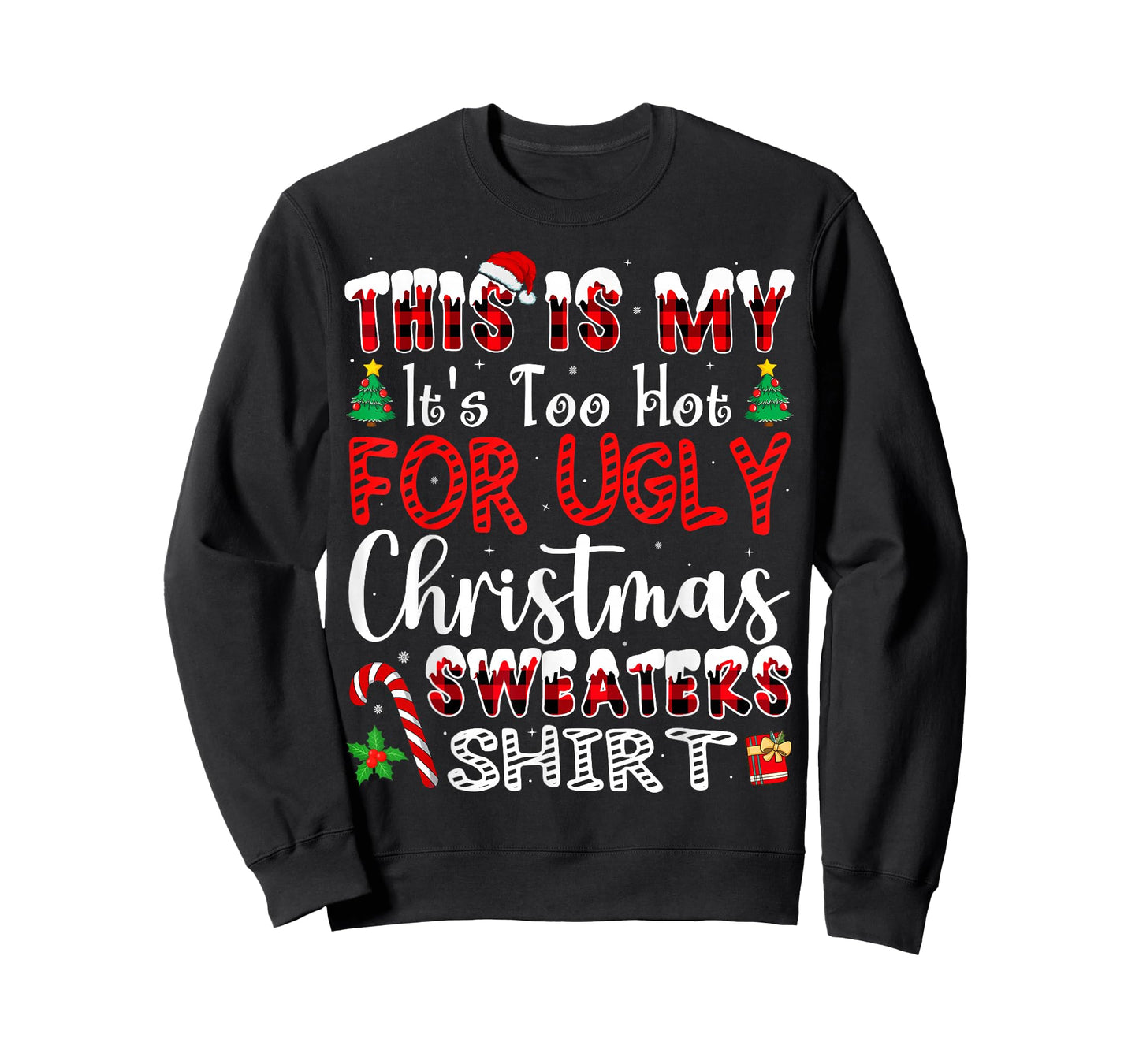 Its Too Hot for Ugly Christmas Sweaters Funny Xmas PJs Men T-Shirt