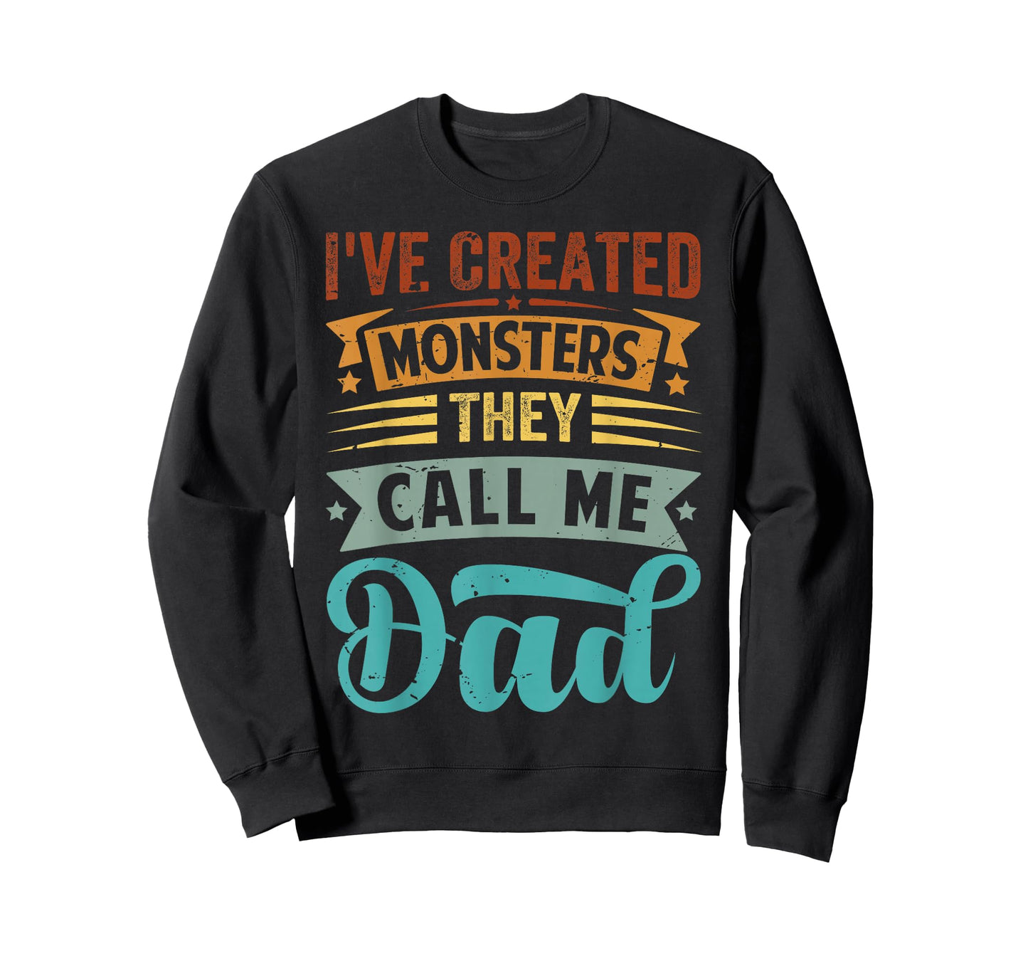 I've Created Monsters - They Call Me Dad T-Shirt