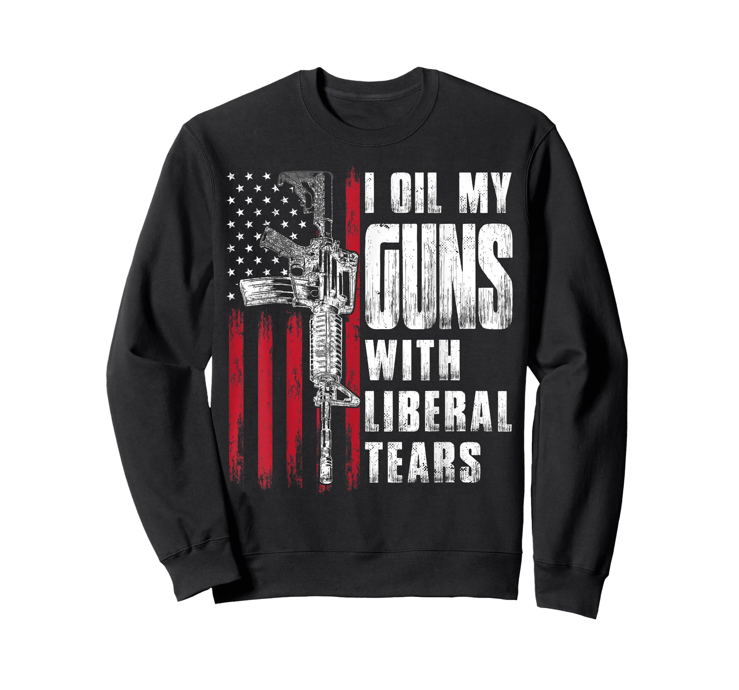I Oil My Guns With Liberal Tears Gun American Flag Patriots Women Men T-Shirt