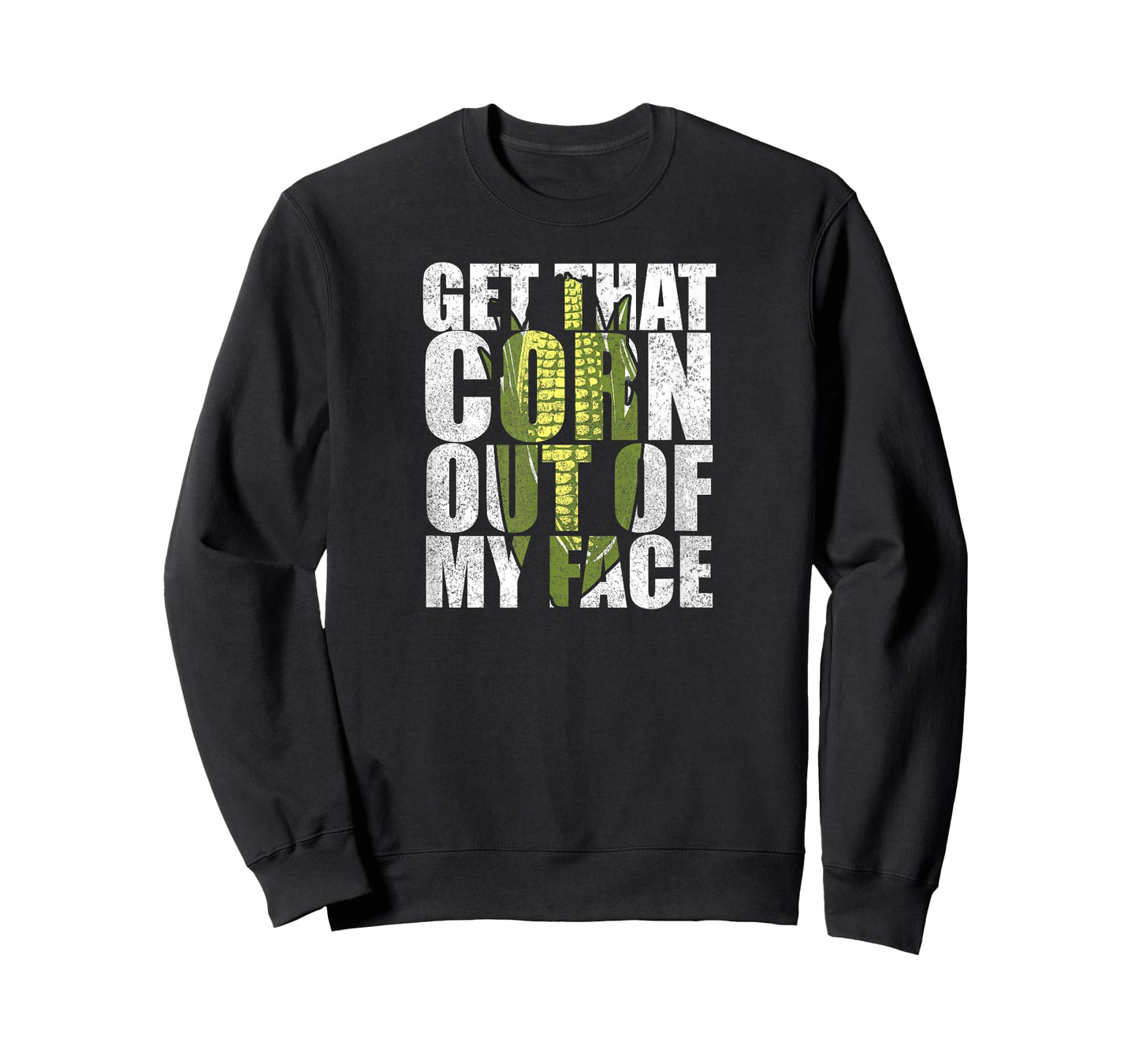 Get That Corn out of my Face - Funny TShirt for Men or Women T-Shirt
