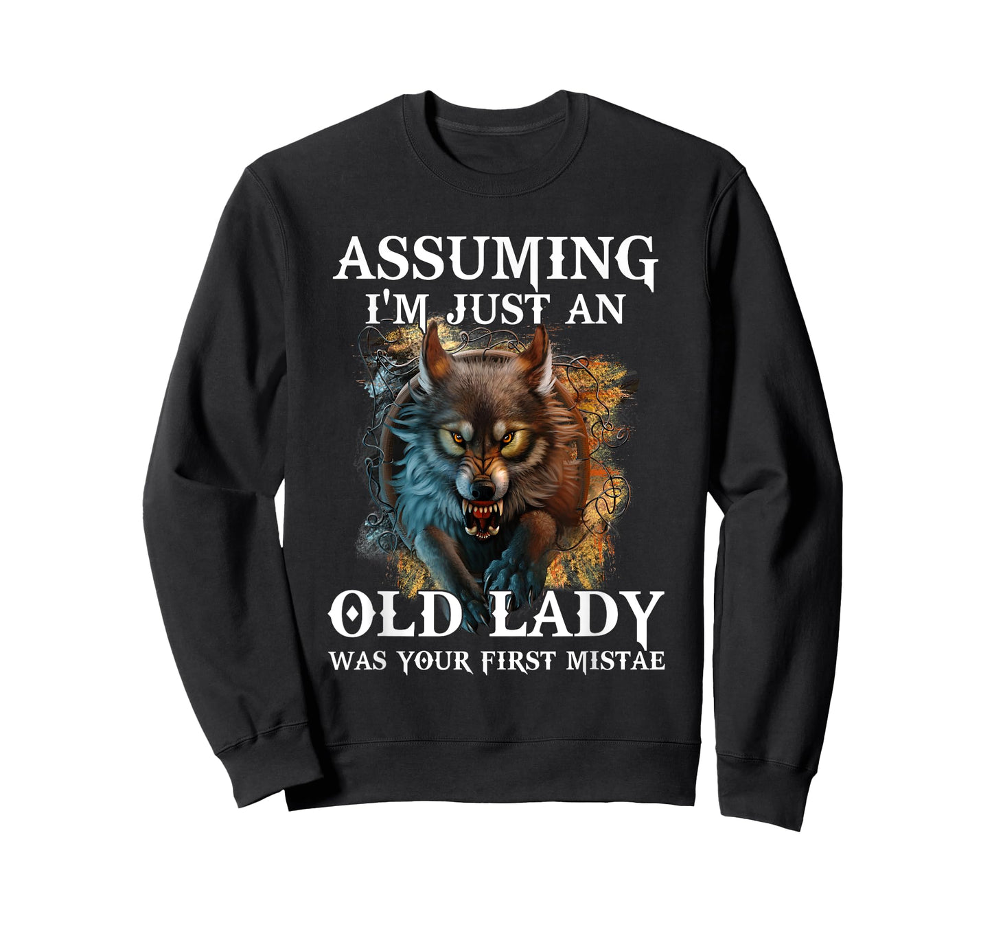 Assuming I'm Just An Old Lady Was Your First Mistake Wolf T-Shirt