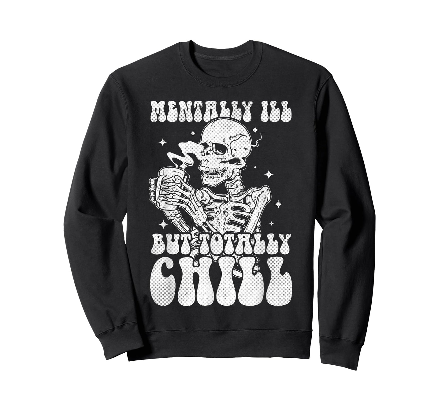 Mentally Ill But Totally Chill Halloween Costume Skeleton T-Shirt