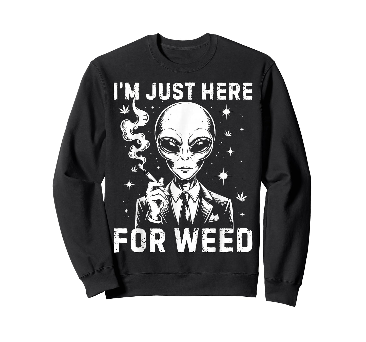 Alien I'm Just Here For Weed 420 Cannabis Stoner Weed Lover T-Shirt
