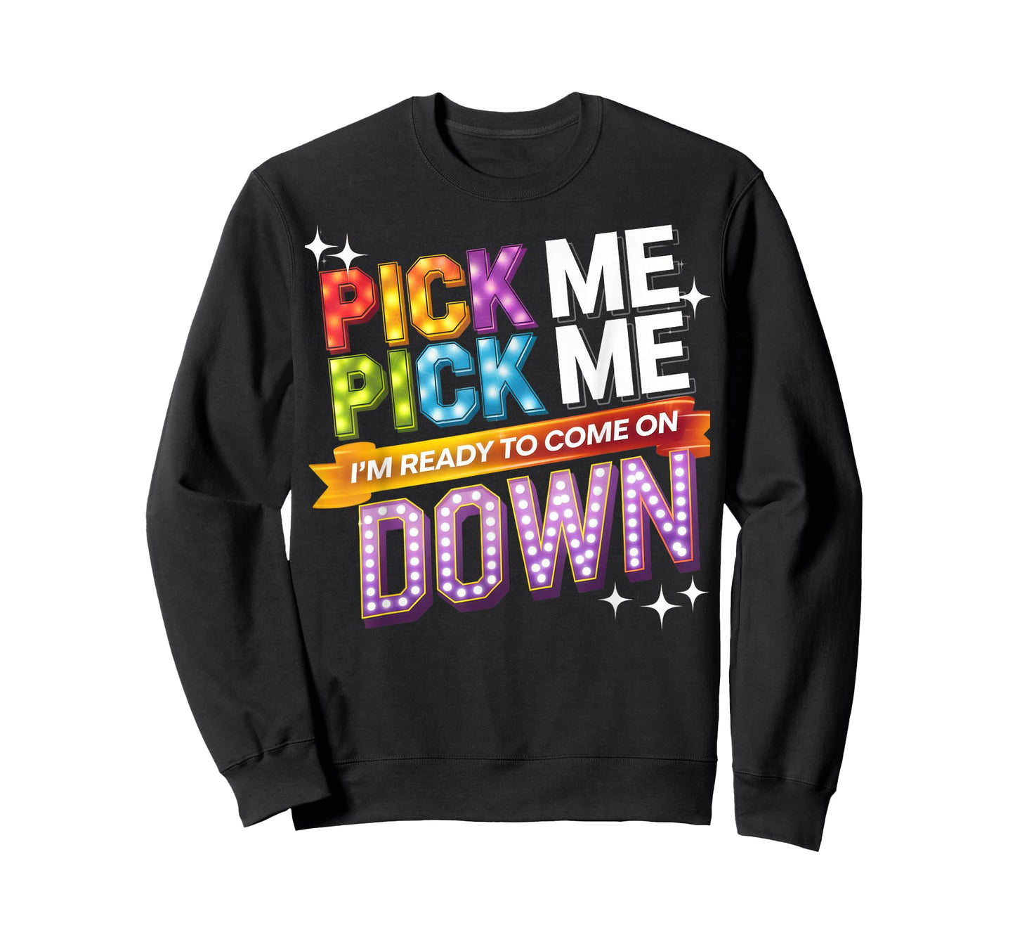 Pick Me I'm Ready To Come On Down Party Fun T-Shirt
