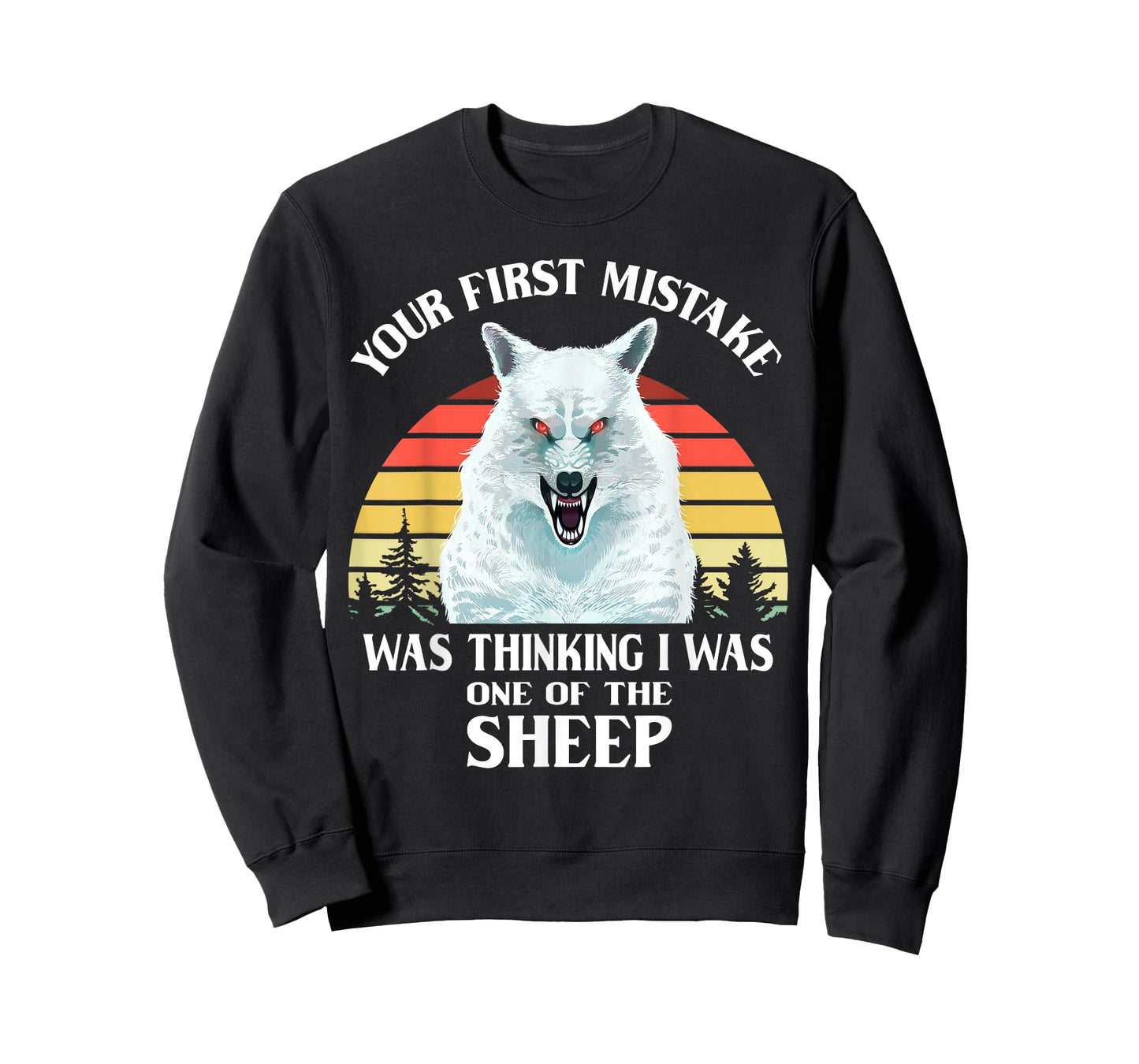 Your First Mistake Was Thinking I Was One of the Sheep Wolf T-Shirt