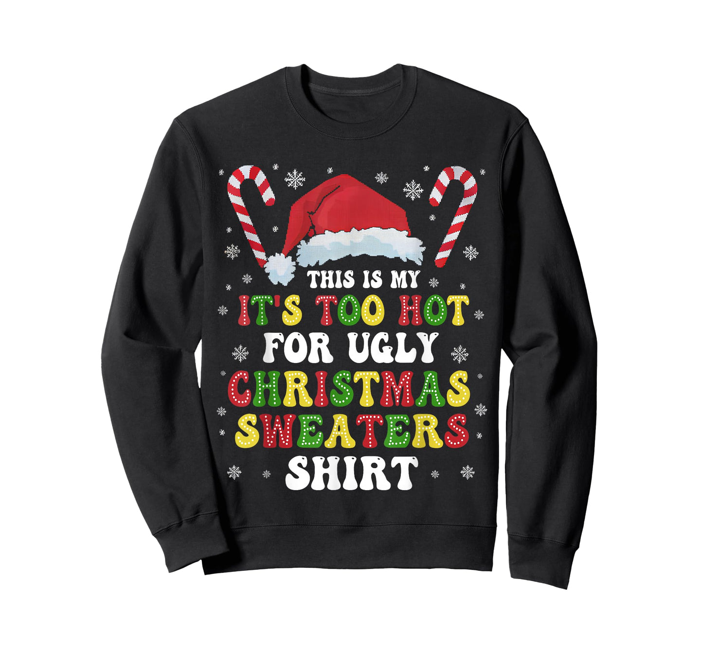 Groovy This Is My It's Too Hot For Ugly Christmas Sweaters T-Shirt