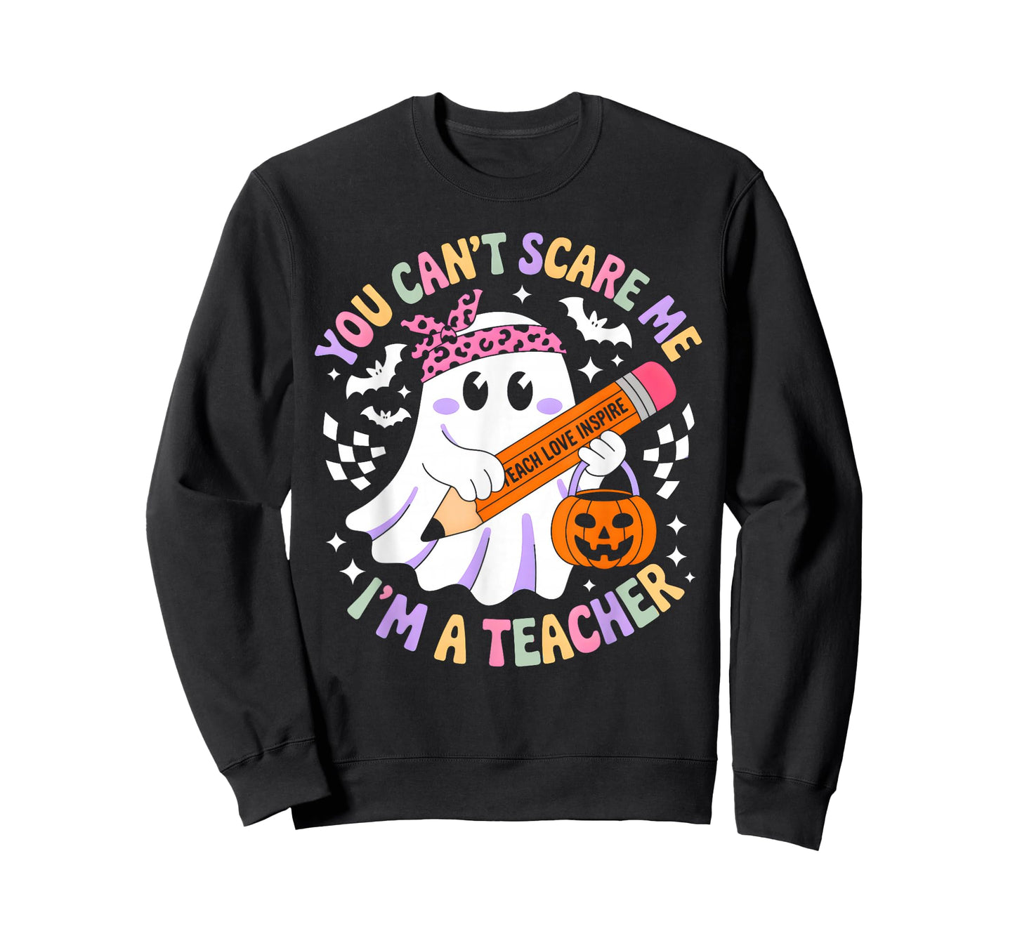 You Can't Scare Me I'm A Teacher Funny Ghost Happy Halloween T-Shirt