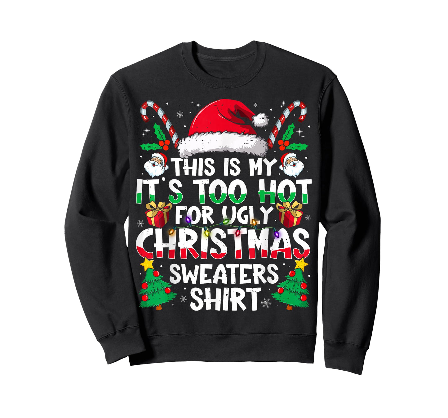 This is My It's Too Hot for Ugly Christmas Sweaters T-Shirt