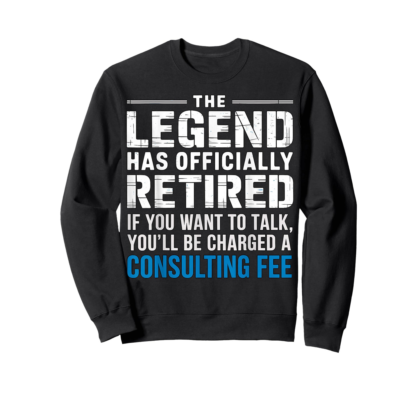 The Legend Has Officially Retired Consulting Fee T-Shirt