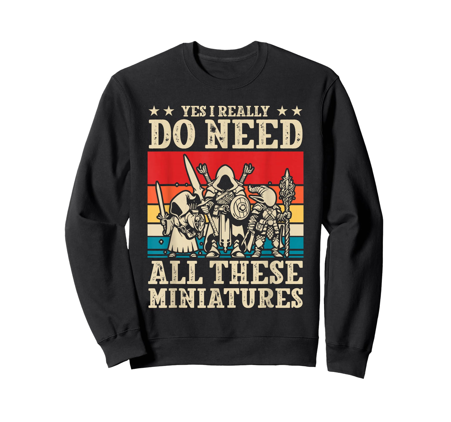 Yes I Really Do Need All These Miniatures Wargamer Tabletop T-Shirt